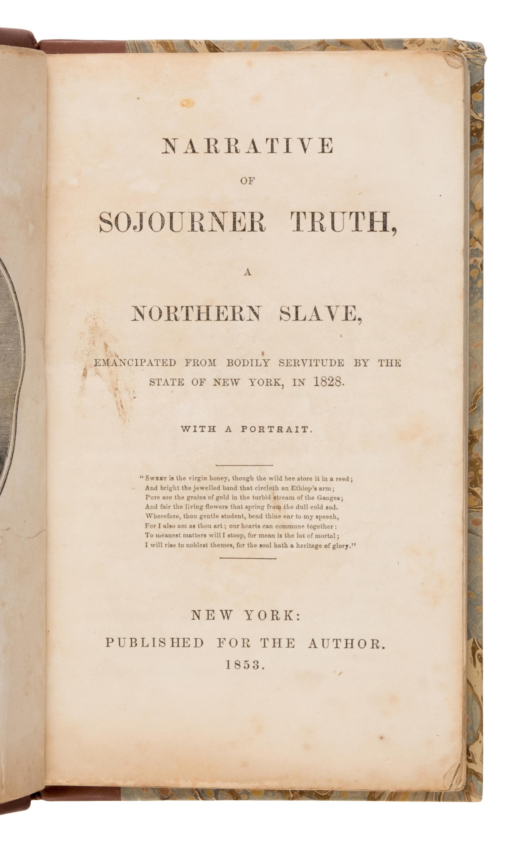 [Abolition]. Truth, Sojourner (1797-1883, born Isabella). Narrative of Sojourner Truth, a Northern Slave, emancipated from Bodily Servitude by the State of New York, in 1828 . [As narrated to Olive Gilbert.] New York: Published for the Author, 1853.