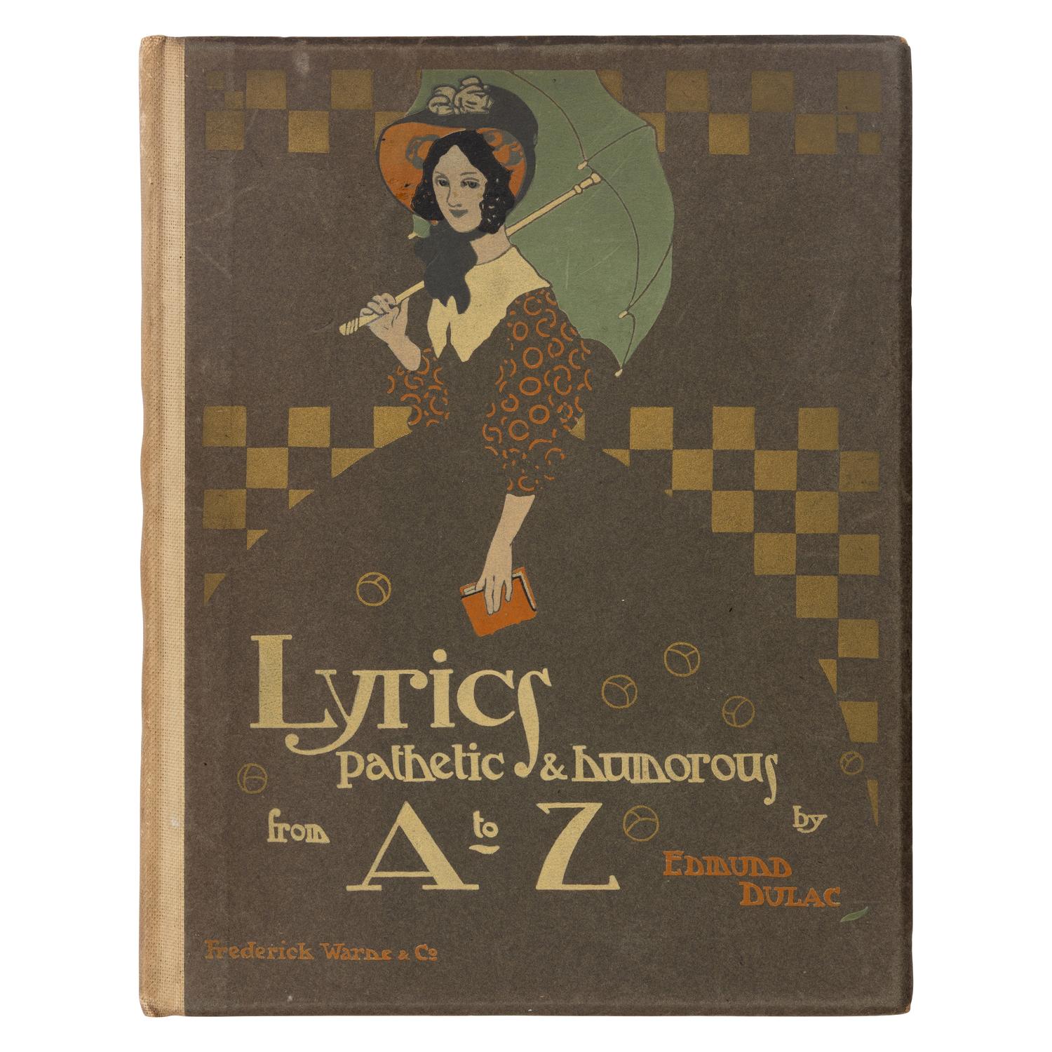 Dulac, Edmund (1882-1953). Lyrics Pathetic & Humorous from A to Z . London and New York: Frederick Warne & Co., 1908.