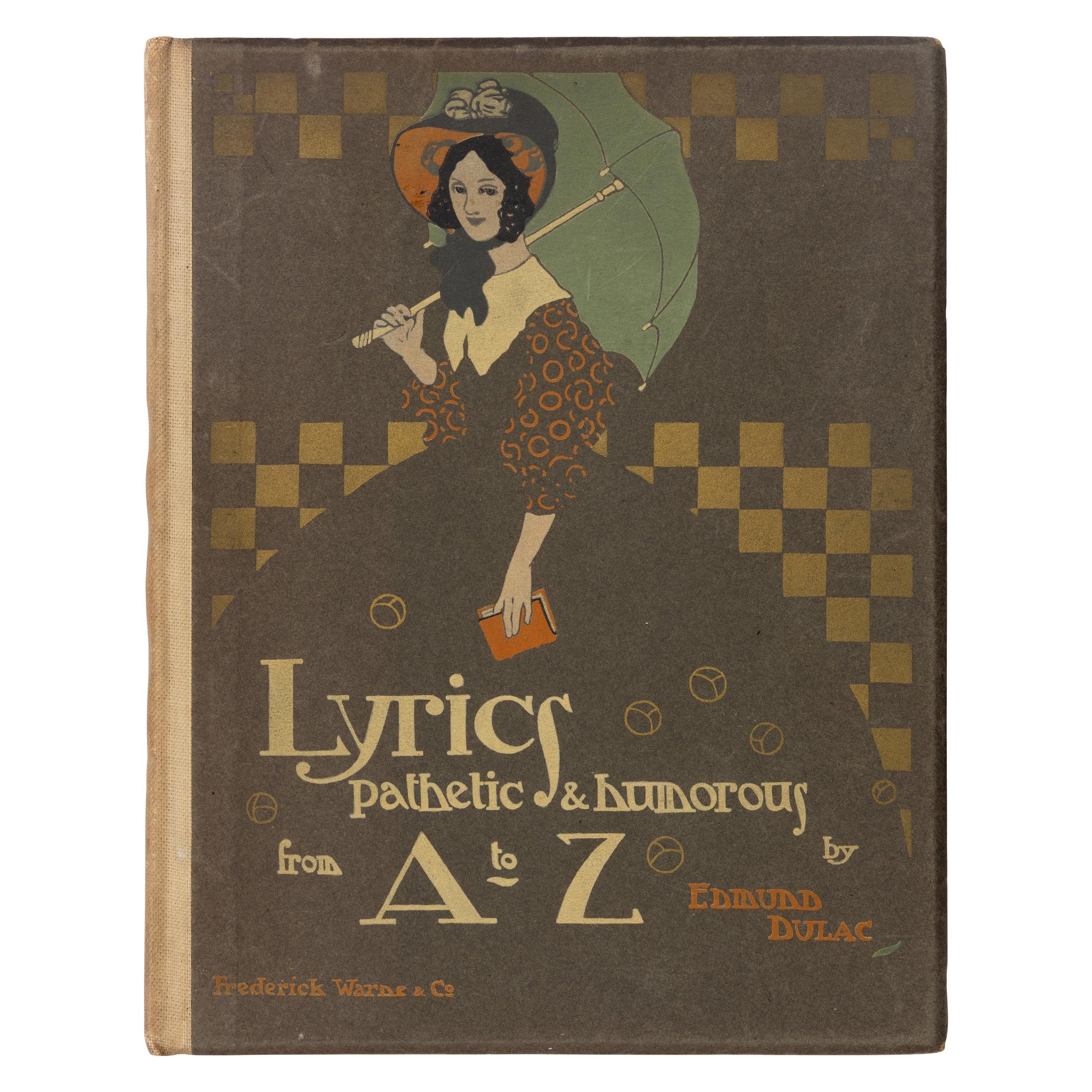 Dulac, Edmund (1882-1953). Lyrics Pathetic & Humorous from A to Z . London and New York: Frederick Warne & Co., 1908.