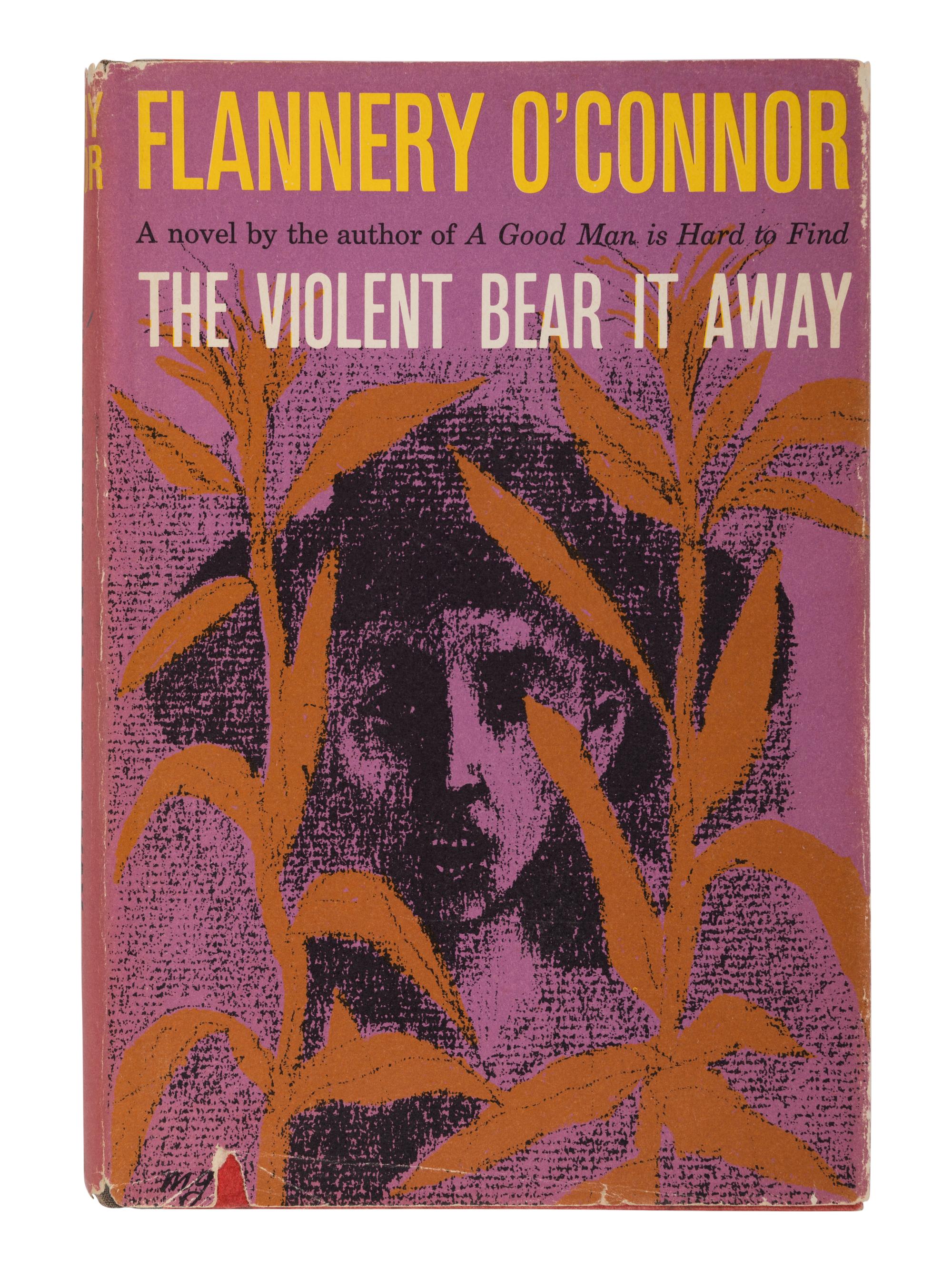 O’CONNOR, Flannery (1925-1964). The Violent Bear It Away . New York: Farrar, Straus & Cudahy, 1960.