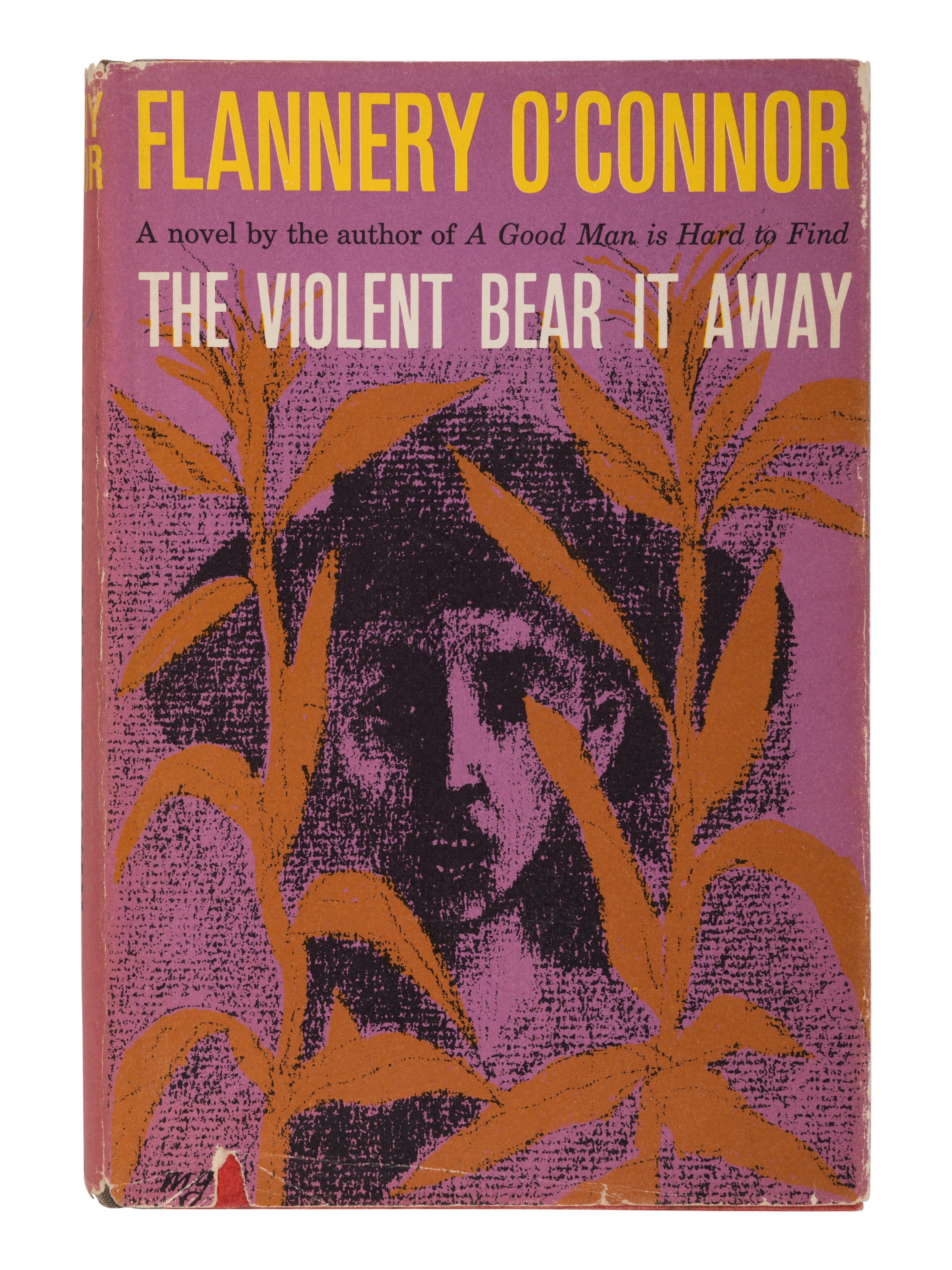 O’CONNOR, Flannery (1925-1964). The Violent Bear It Away . New York: Farrar, Straus & Cudahy, 1960.