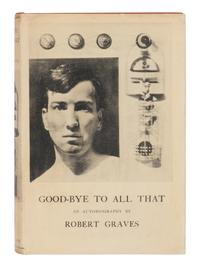 GRAVES, Robert (1895-1985). Good-Bye to All That . An Autobiography . London: Jonathan Cape, 1929.