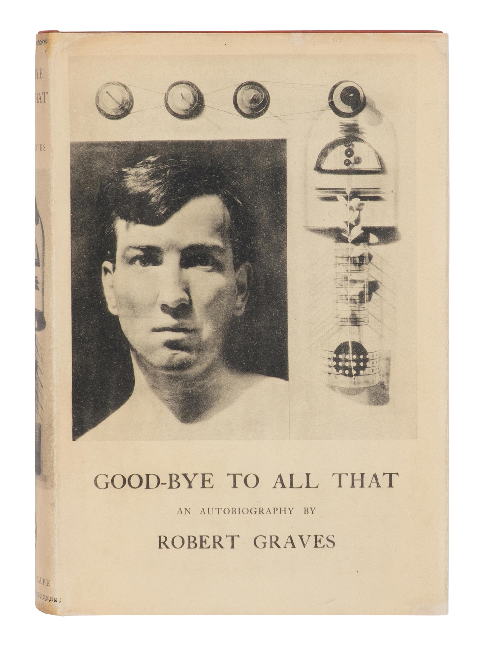 GRAVES, Robert (1895-1985). Good-Bye to All That . An Autobiography . London: Jonathan Cape, 1929.