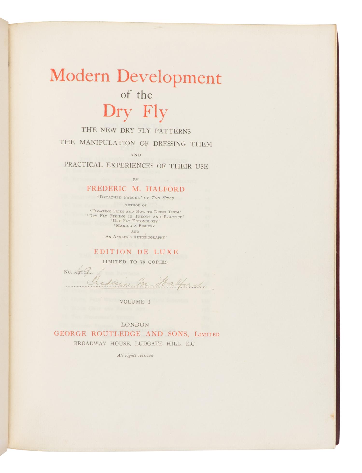 [ANGLING]. HALFORD, Frederic (1844-1914). Modern Development of the Dry Fly: The New Dry Fly Patterns, the Manipulation of Dressing them, and Practical Experiences of their Use . London: George Routledge and Sons, [1910].