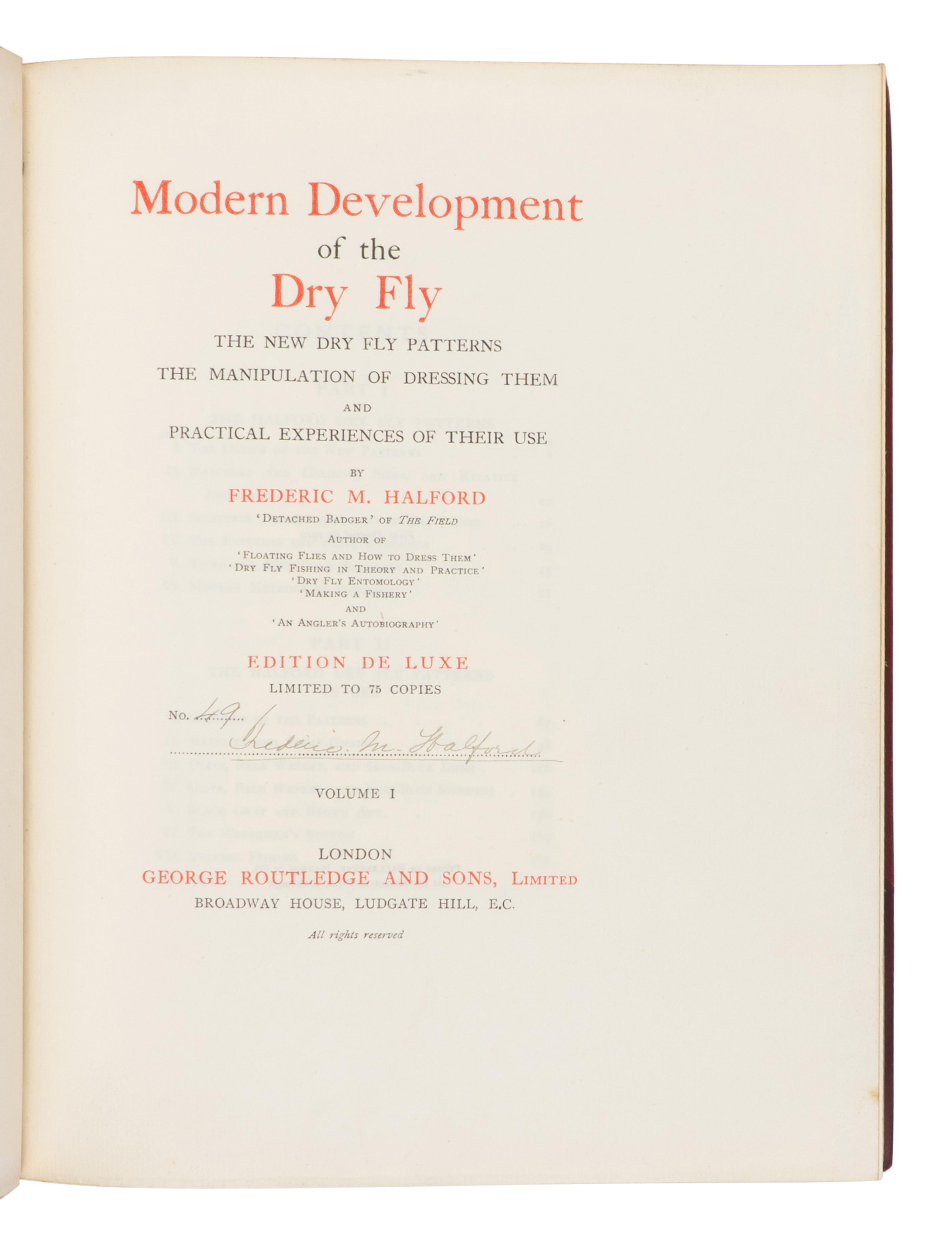 [ANGLING]. HALFORD, Frederic (1844-1914). Modern Development of the Dry Fly: The New Dry Fly Patterns, the Manipulation of Dressing them, and Practical Experiences of their Use . London: George Routledge and Sons, [1910].