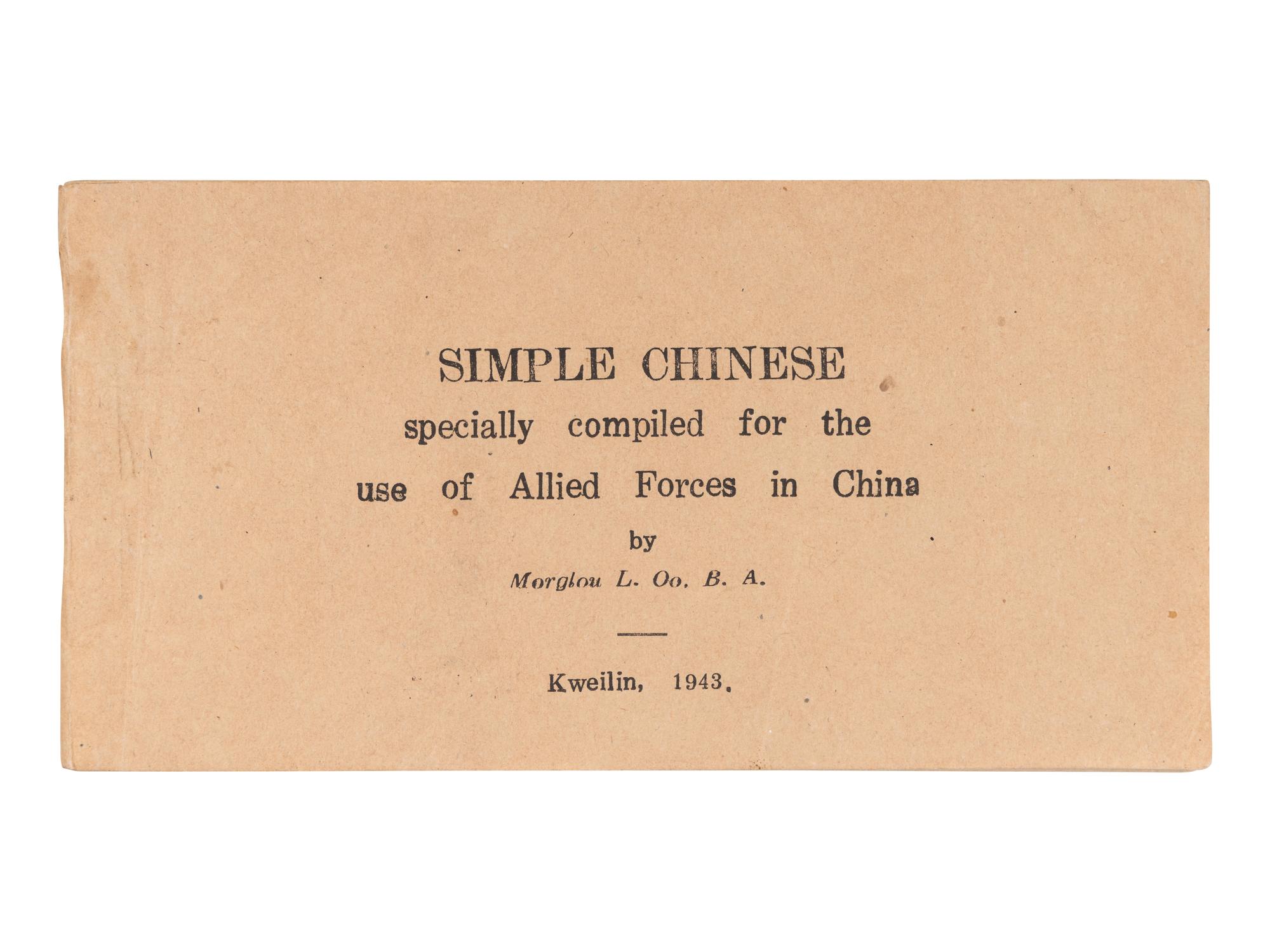 [ALLIED FORCES]. OO, Monglou L. Simple Chinese specially compiled for the use of Allied Forces in China . Kweilin: n.p., 1943.
