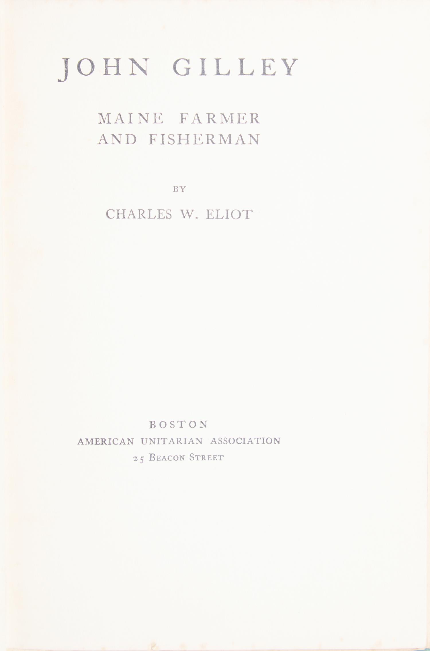 [Literature] Pulitzer, Joseph. (Eliot, Charles W., author) John Gilley Maine Farmer and Fisherman