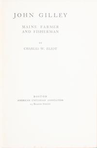[Literature] Pulitzer, Joseph. (Eliot, Charles W., author) John Gilley Maine Farmer and Fisherman