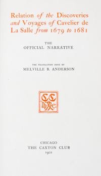 (CAXTON CLUB, LASALLE) A group of six limited ed. volumes pertaining to the voyages of Charlevoix and LaSalle. Chicago, various dates.