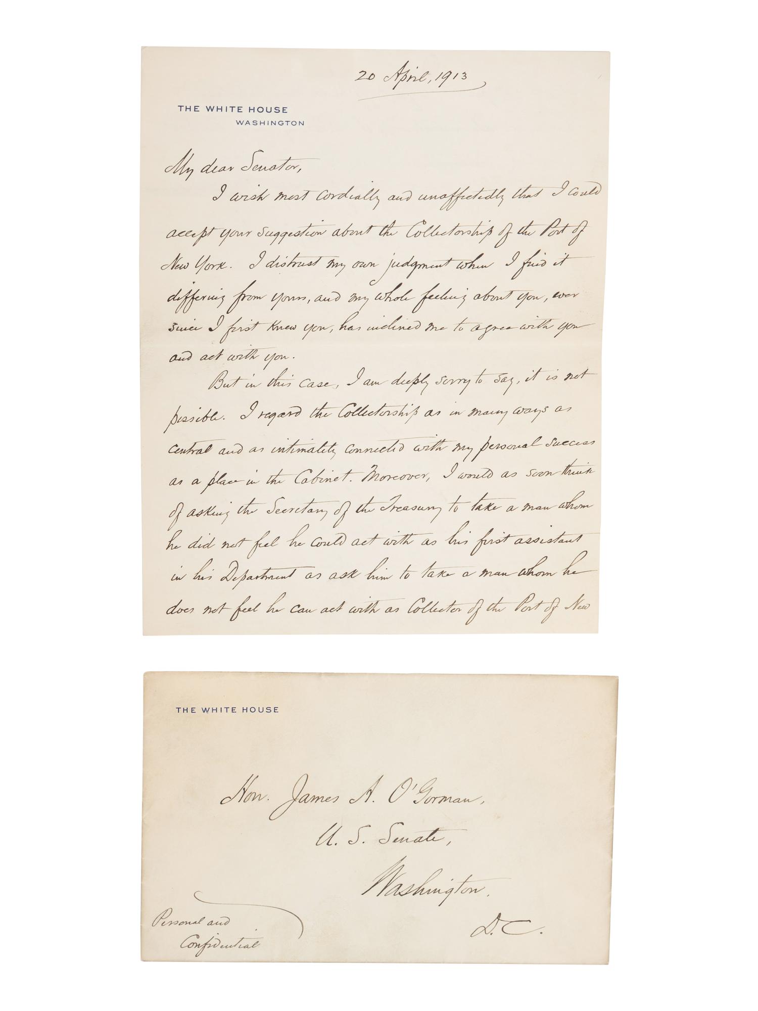 WILSON, Woodrow (1856-1924). Two autograph letters signed, as President, to Senator James A. O'Gorman, 20 April and 5 May 1913, regarding the appointment of the Collector of the Port of New York, comprising: