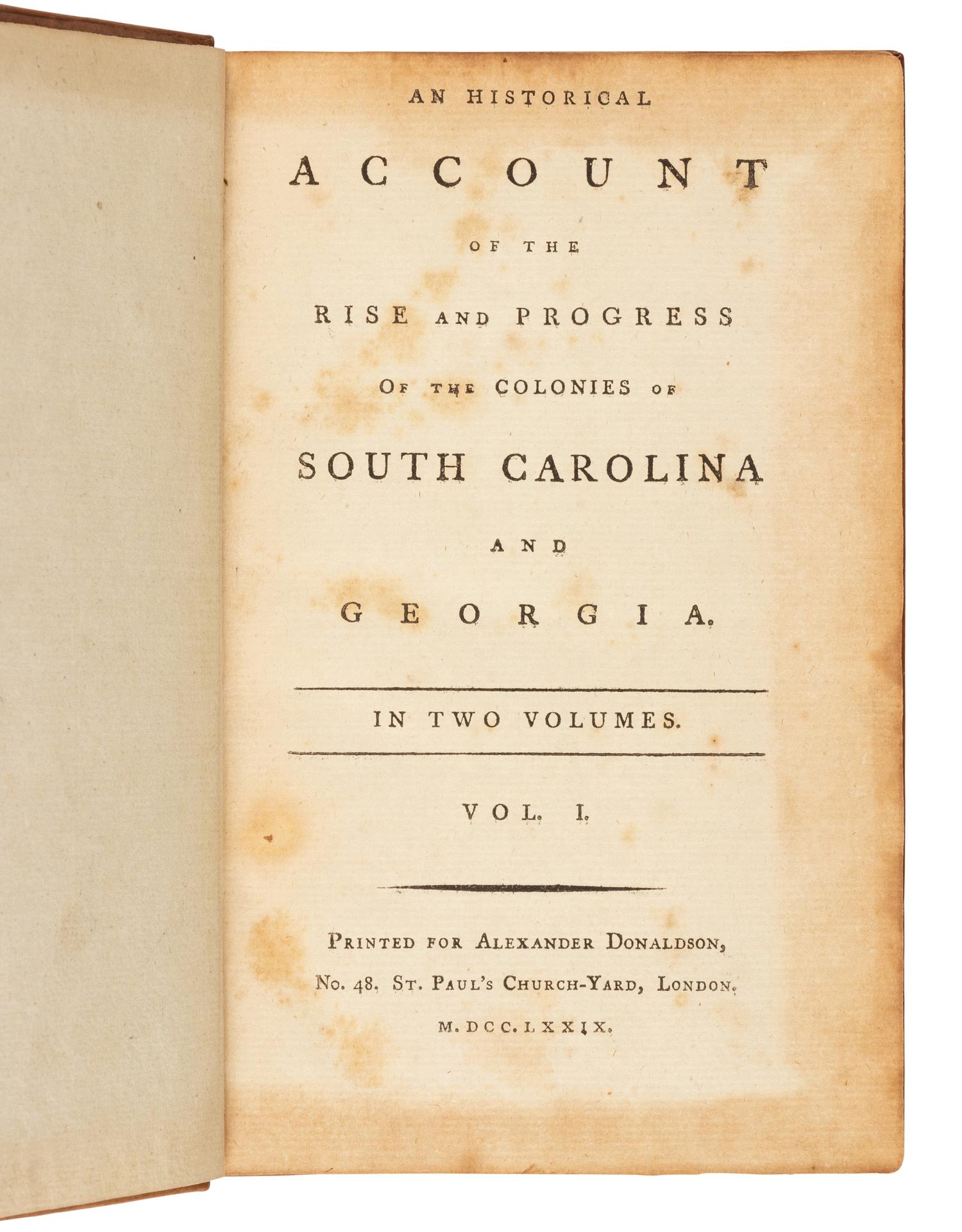 HEWATT, Alexander (1739-1824). An Historical Account of the Rise and Progress of the Colonies of South Carolina and Georgia. London: for Alexander Donaldson, 1779.