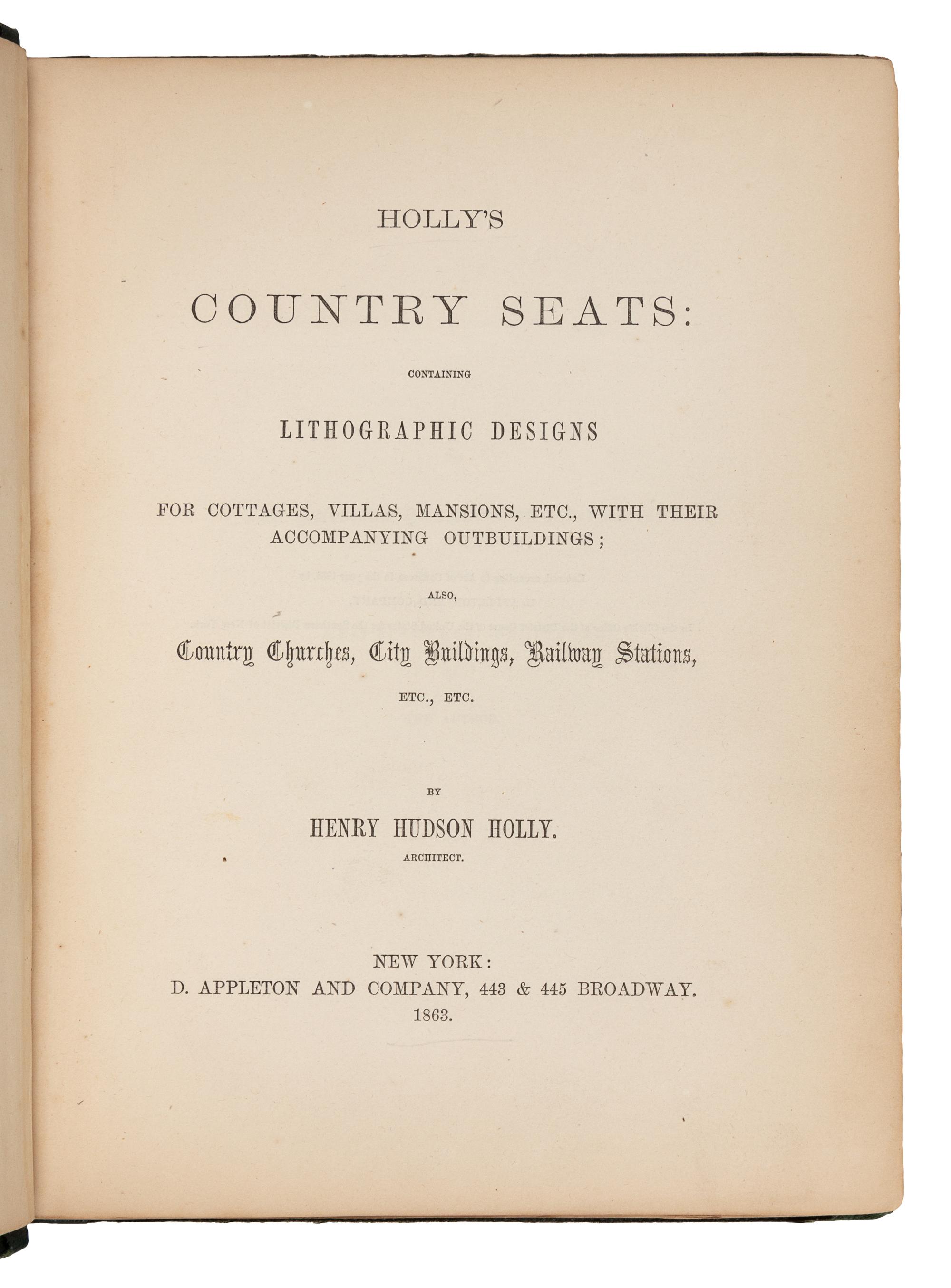 HOLLY, Henry Hudson (1834-1892). Holly's Country Seats, Containing Lithographic Designs… New York: D. Appleton and Company, 1863.