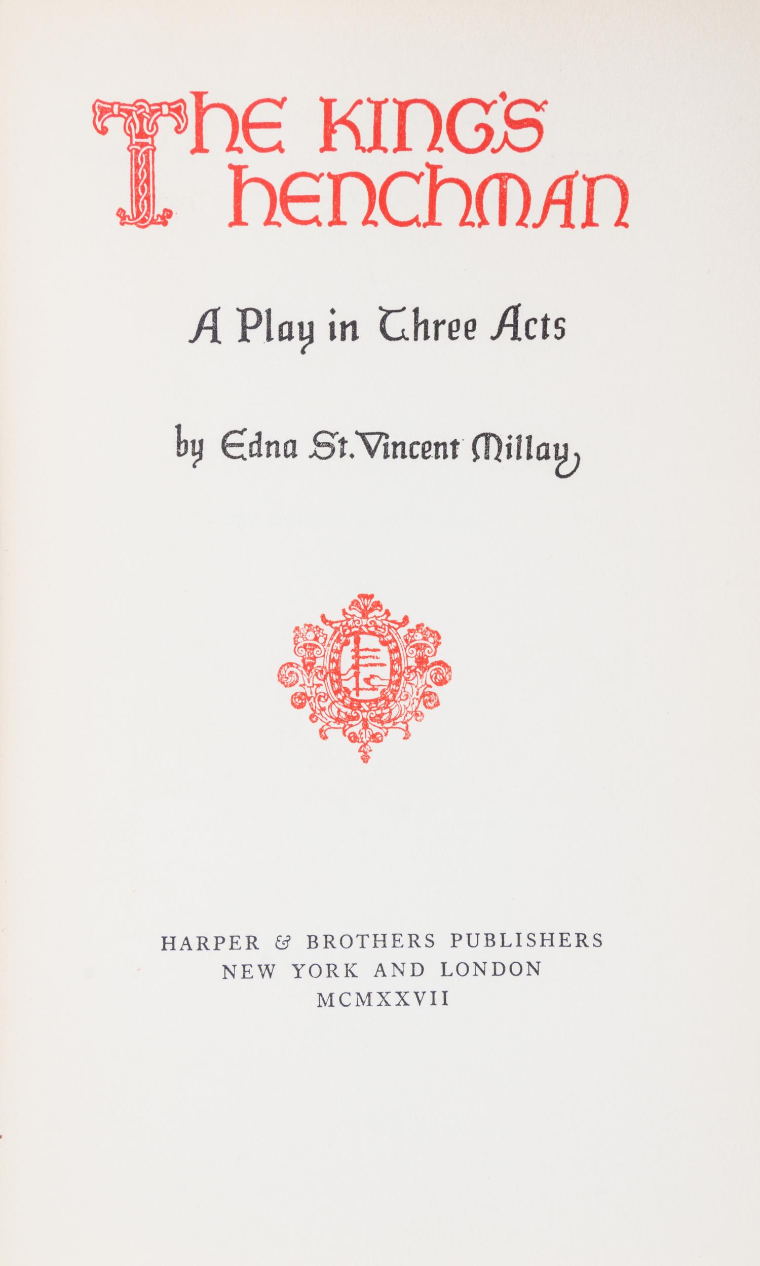 MILLAY, EDNA ST VINCENT. The King's Henchman. New York, 1927. First edition.