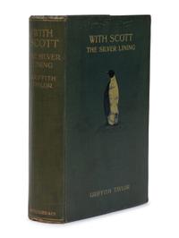 [TRAVEL & EXPLORATION]. TAYLOR, Thomas Griffith (1880-1963). With Scott: The Silver Lining. London: Smith, Elder, & Co., 1916.