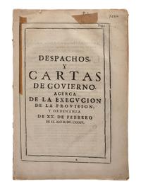 [POLITICS]. LOPEZ, Juan Luis. Despachos, y Cartas de Covierno. Acerca de la Execucion de la Provision, y Ordenanza. [Lima, Peru]: N.p., [1685].