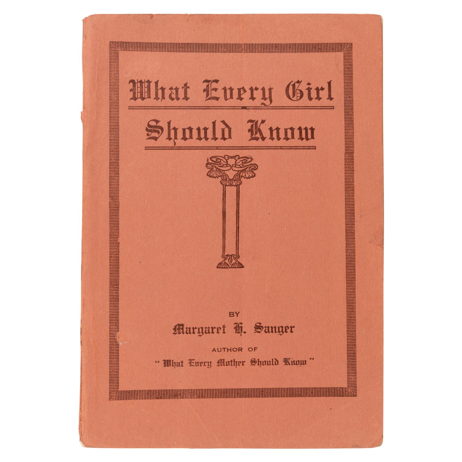 Sanger, Margaret H. (1879-1966). What Every Girl Should Know . New York: Max N. Maisel, 1916.