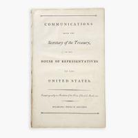 [Hamilton, Alexander] [Giles Resolutions] Communications from the Secretary of the Treasury, to the House of Representatives of the United States...Resolution of the House, of the 2d of March 1793