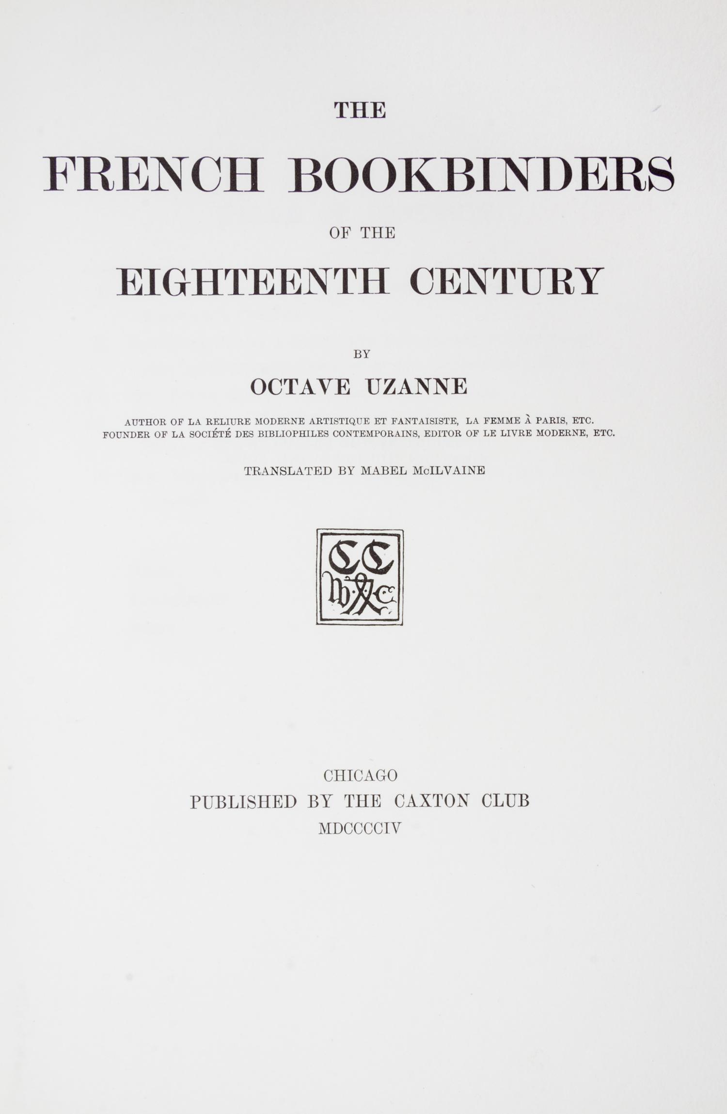 (CAXTON CLUB) UZANNE. The French Bookbinders of the Eighteenth Century. Chicago, 1904. Limited to 252 copies.