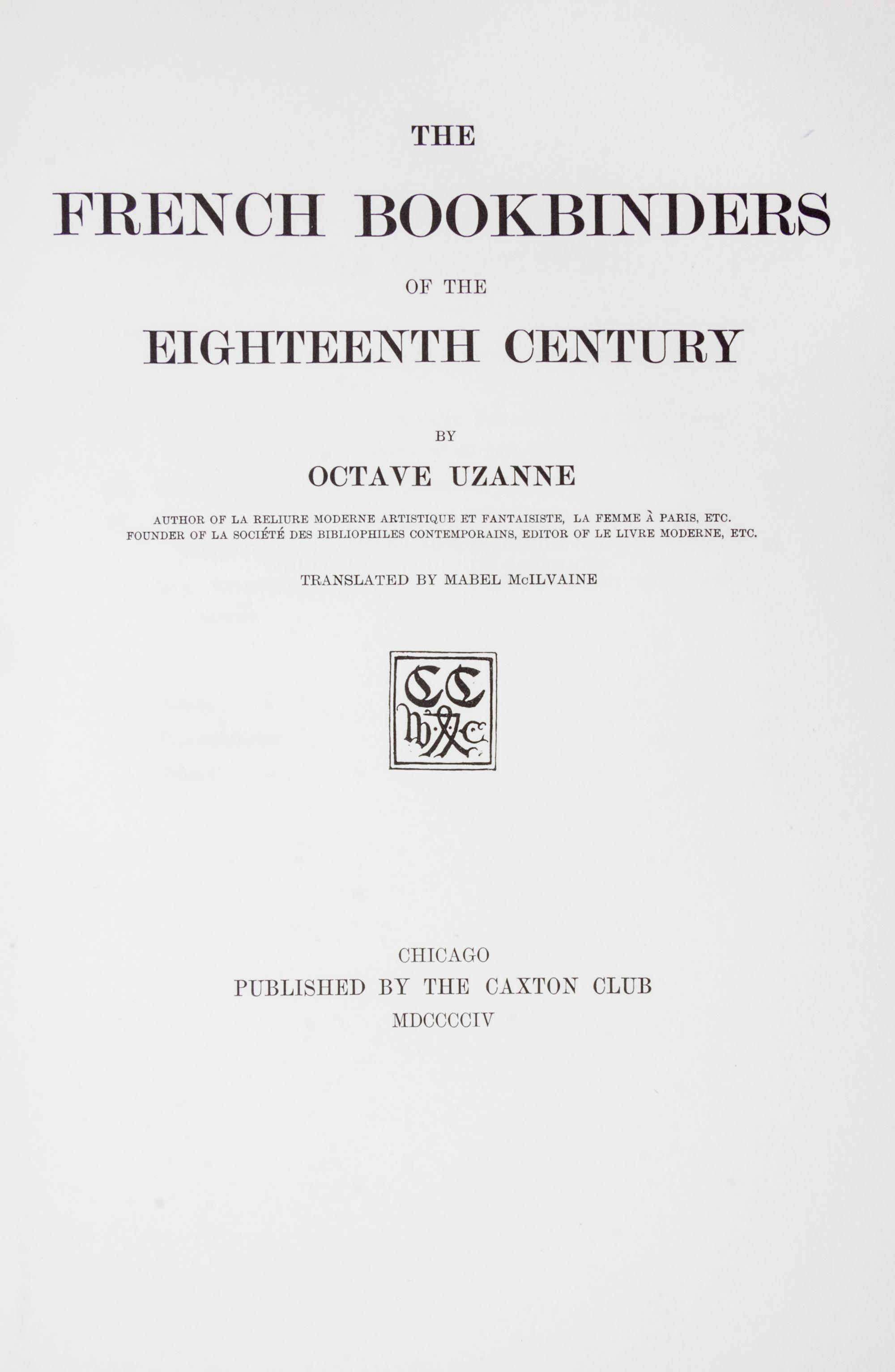 (CAXTON CLUB) UZANNE. The French Bookbinders of the Eighteenth Century. Chicago, 1904. Limited to 252 copies.