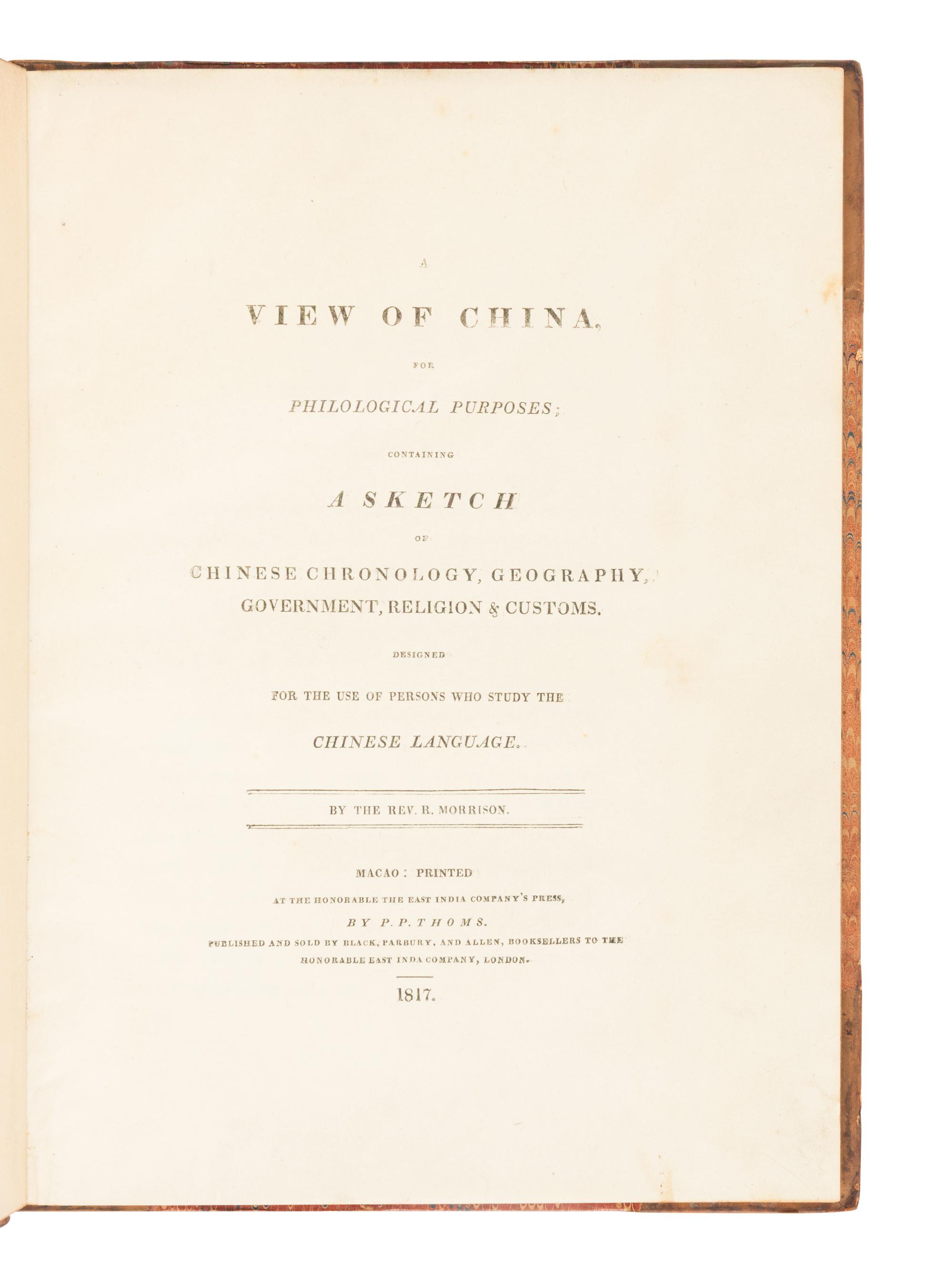 MORRISON, Robert (1782-1834). A View of China, for Philological Purposes... Macao: Printed at the Honorable the East India Company's Press, 1817.