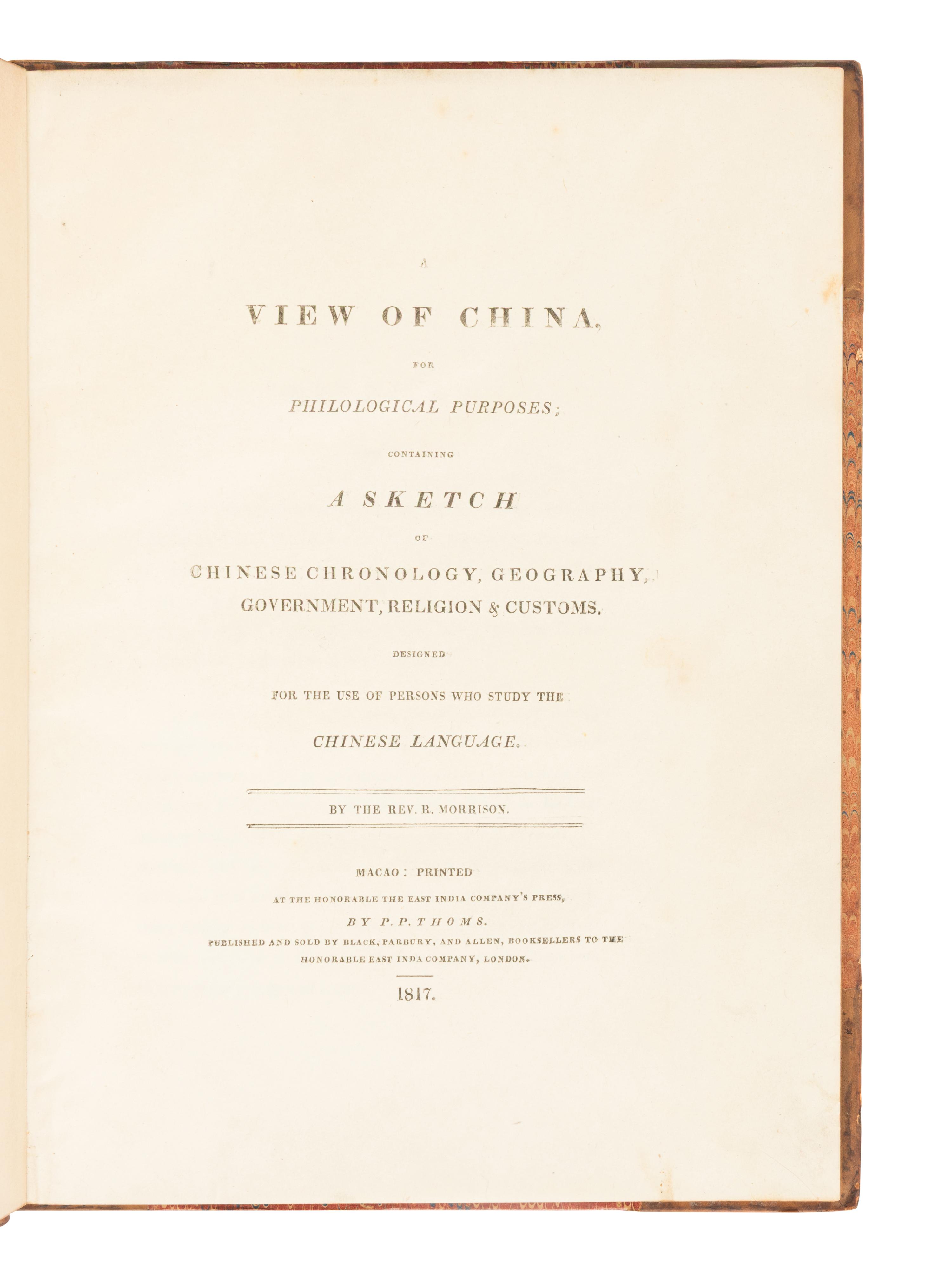 MORRISON, Robert (1782-1834). A View of China, for Philological Purposes... Macao: Printed at the Honorable the East India Company's Press, 1817.