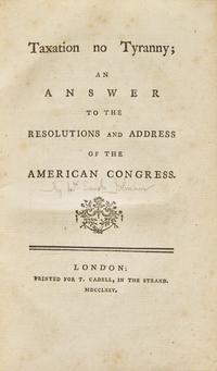 [American Revolution] (Johnson, Samuel). Taxation No Tyranny; An Answer to the Resolutions and Address of the American Congress