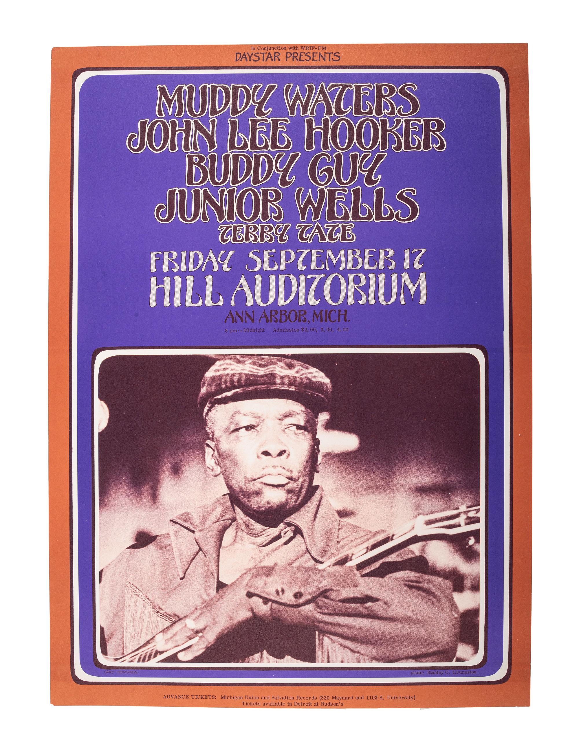 [MUSIC]. GRIMSHAW, Gary, artist. Daystar Presents Muddy Waters, John Lee Hooker, Buddy Guy, Junior Wells, Terry Tate. Friday September 17, Hill Auditorium, Ann Arbor, Mich . [1971].