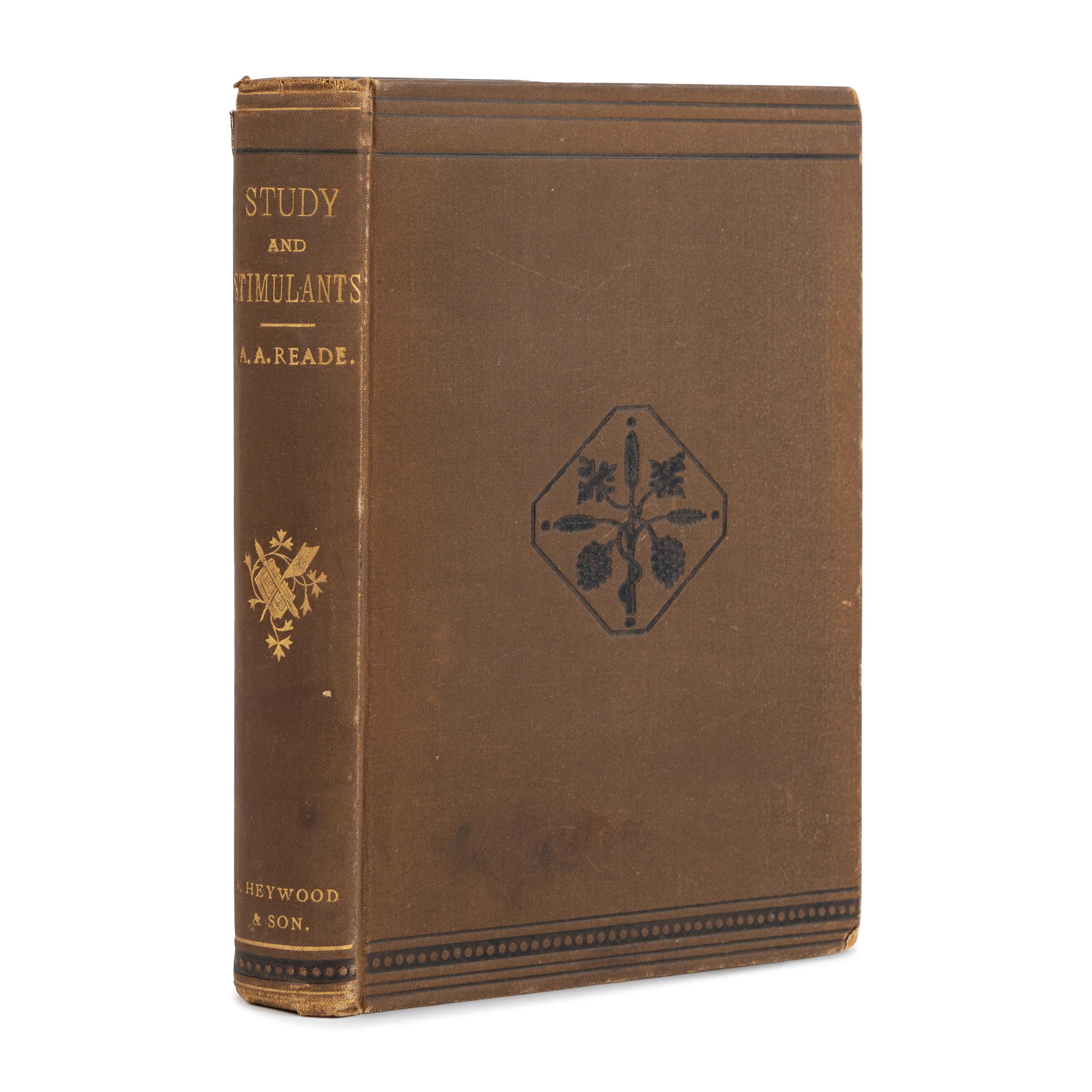 [Darwin, Charles (1809-1882), contributor]. Reade, A. Arthur (1851-1917), editor. Study and Stimulants; or, The Use of Intoxicants and Narcotics in Relation to Intellectual Life . Manchester and London: Abel Heywood and Son; Simpkin, Marshall, and Co., 1883.