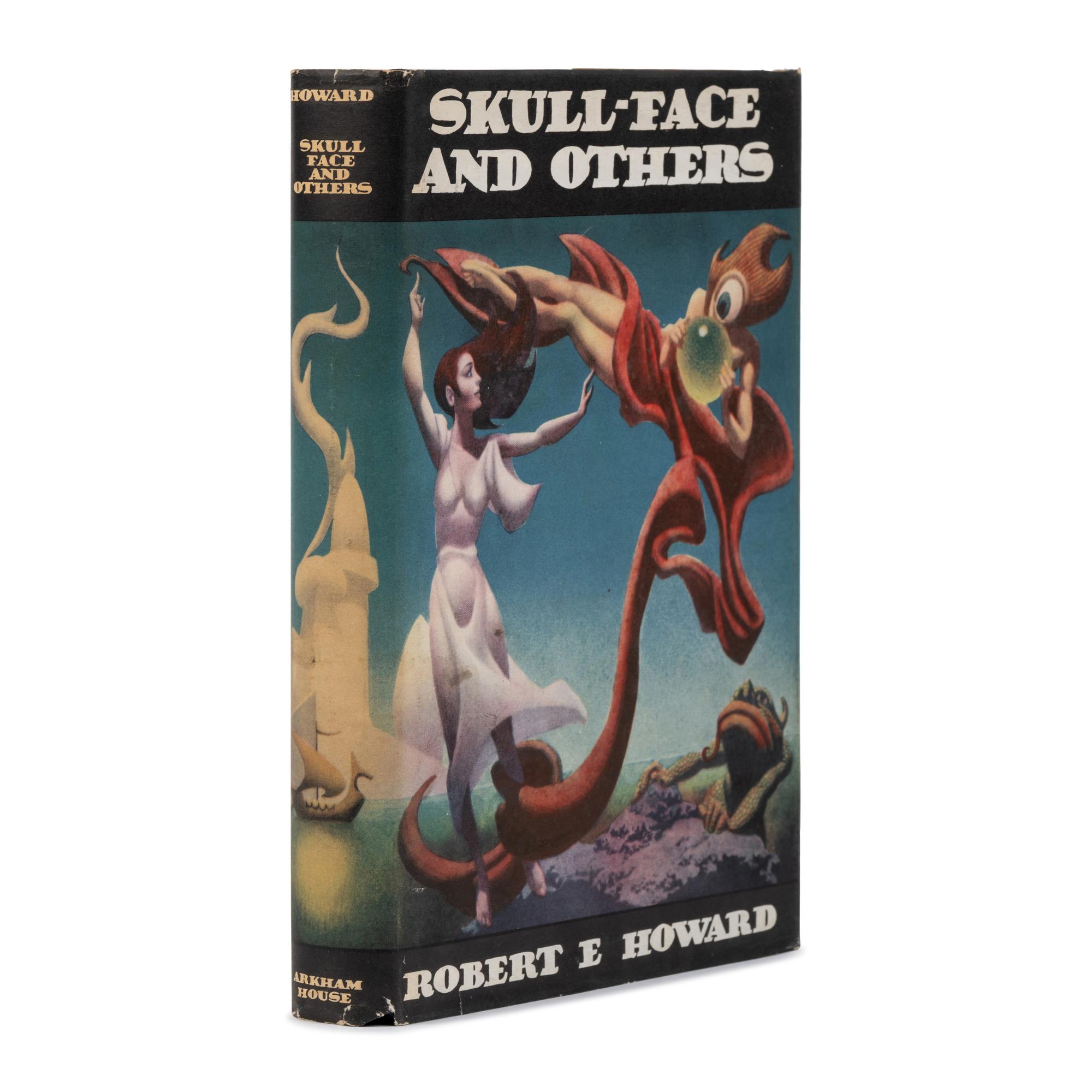 Howard, Robert E. (1906-1936). Skull-Face and Others . Sauk City, WI: Arkham House, 1946.