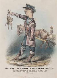 [GOLD RUSH]. The Way They Raise a California Outfit . New York: N. Currier, 1849.