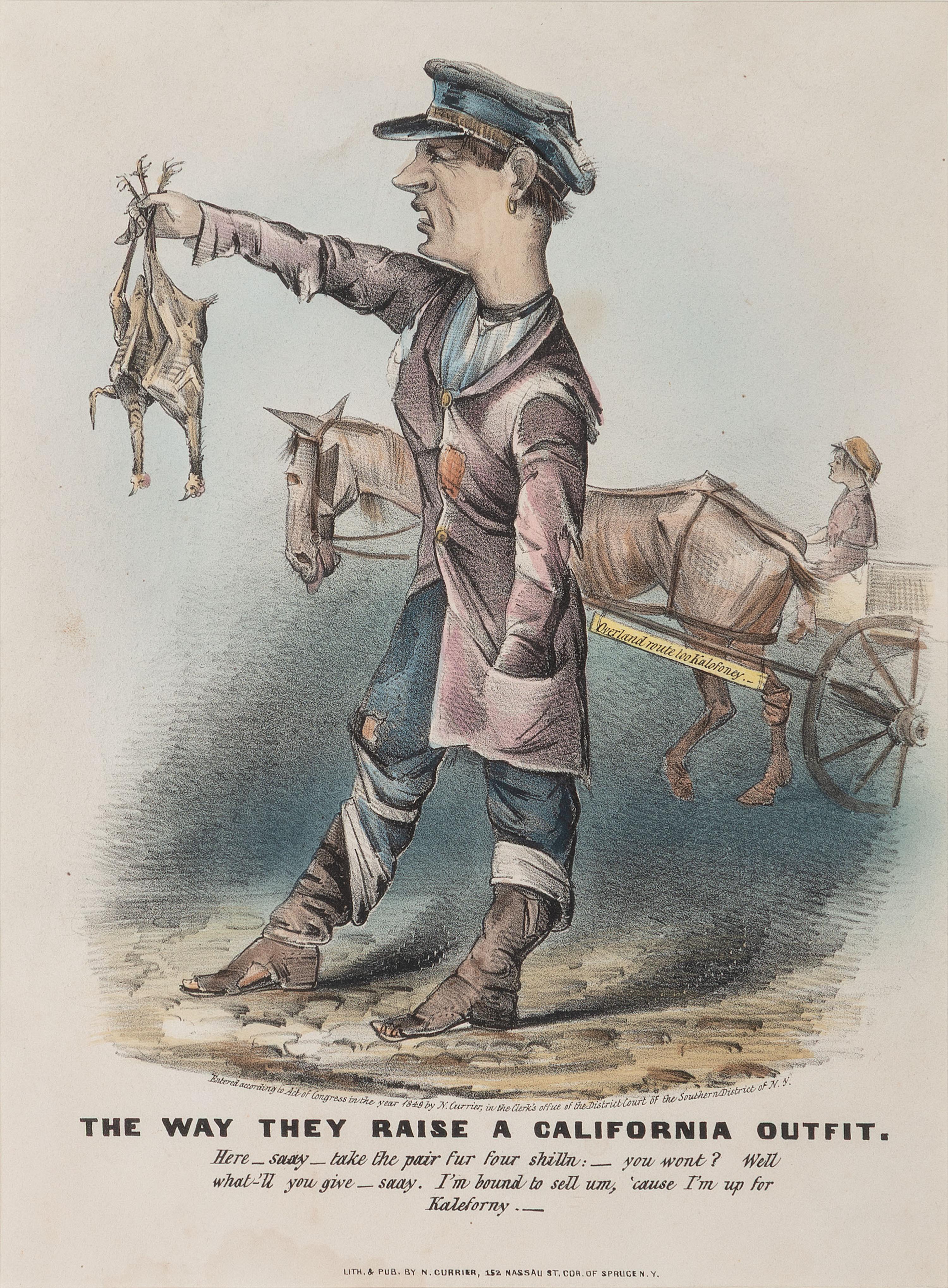 [GOLD RUSH]. The Way They Raise a California Outfit . New York: N. Currier, 1849.