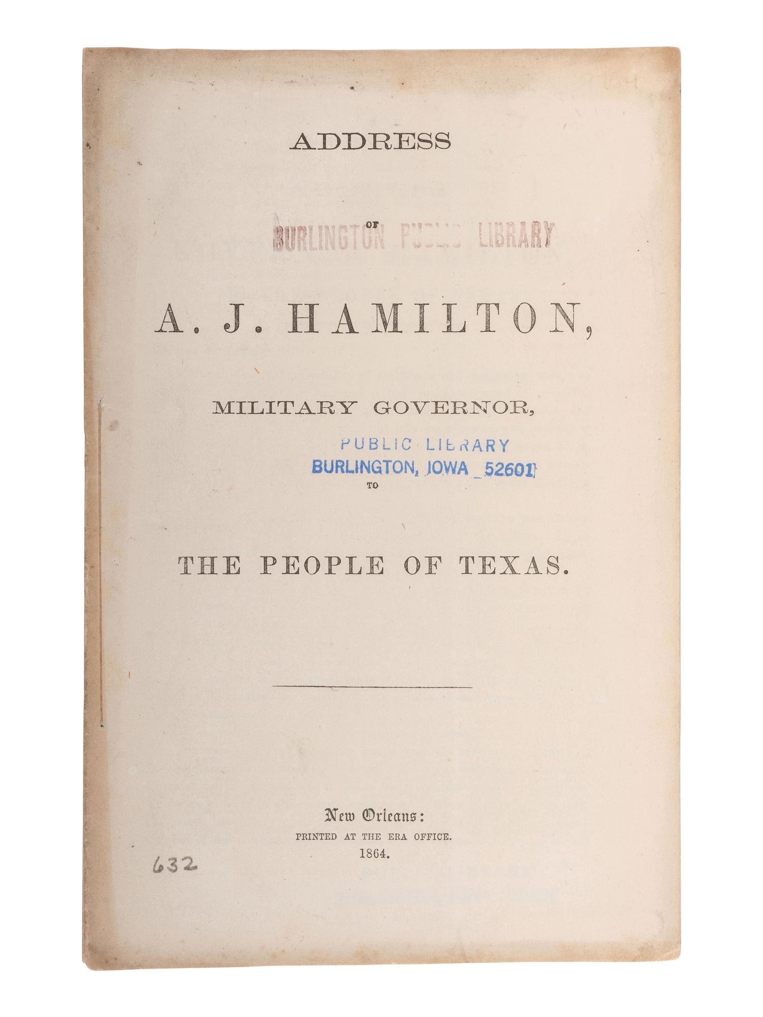 [CIVIL WAR - TEXAS]. HAMILTON, Andrew Jackson (1815-1875). Address of A.J. Hamilton , Military Governor to the People of Texas. New Orleans: The Era Office, 1864.