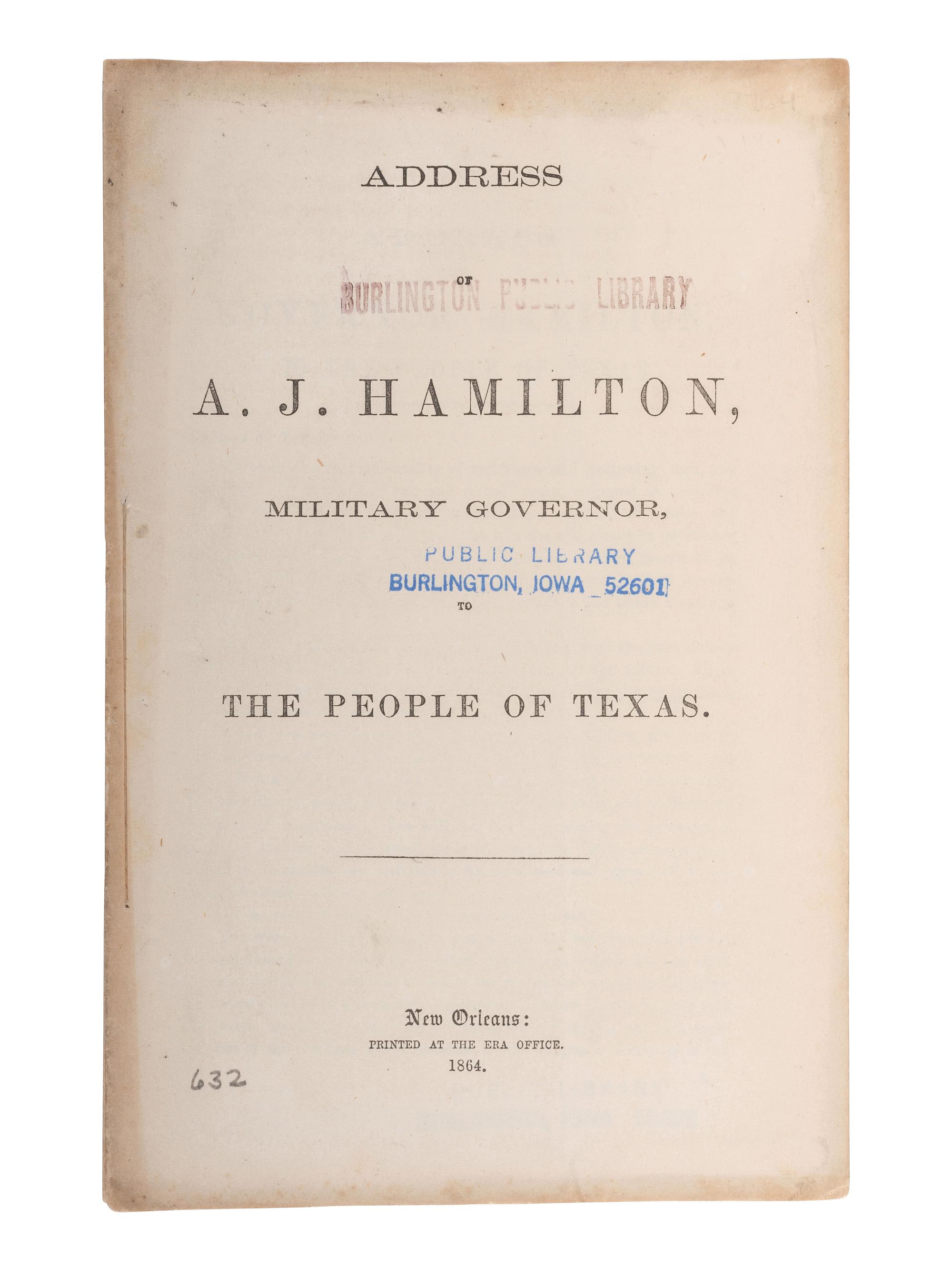 [CIVIL WAR - TEXAS]. HAMILTON, Andrew Jackson (1815-1875). Address of A.J. Hamilton , Military Governor to the People of Texas. New Orleans: The Era Office, 1864.