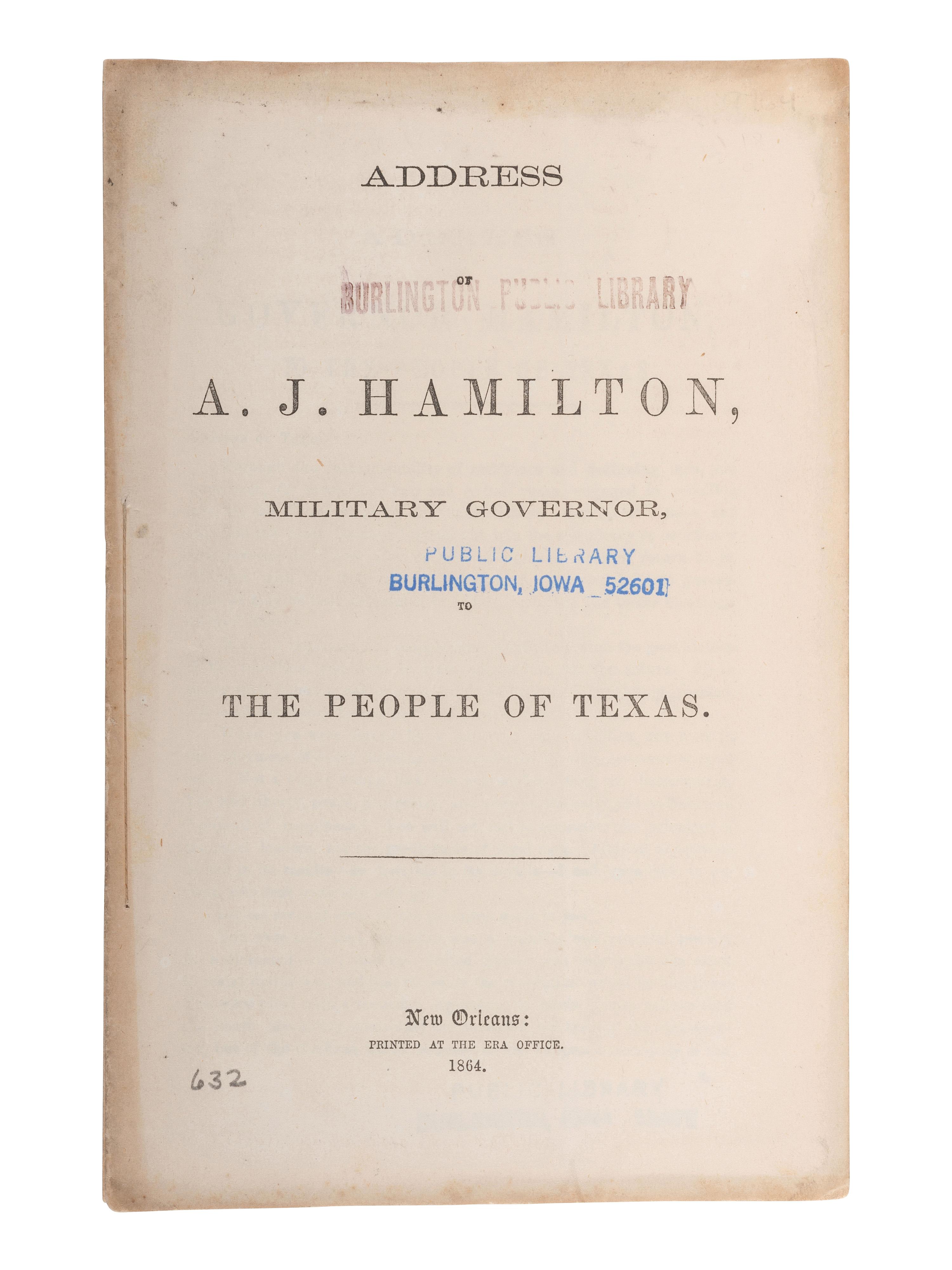 [CIVIL WAR - TEXAS]. HAMILTON, Andrew Jackson (1815-1875). Address of A.J. Hamilton , Military Governor to the People of Texas. New Orleans: The Era Office, 1864.
