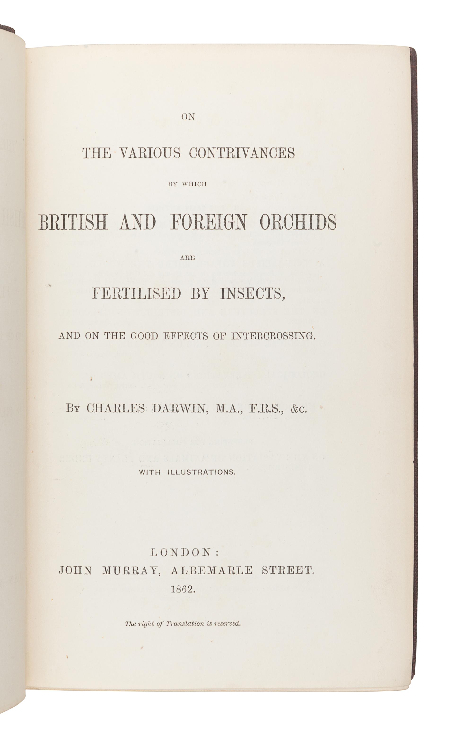 DARWIN, Charles (1809-1882). On the Various Contrivances by which British and Foreign Orchids are Fertilised by Insects, and on the Good Effects of Intercrossing . London: John Murray, 1862.