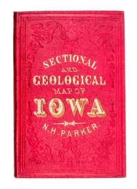 (MAP, IOWA) PARKER, NATHAN H. Parker's Sectional & Geographical Map of Iowa... New York, 1856