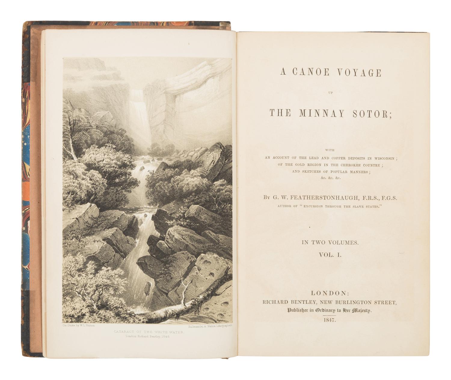 FEATHERSTONHAUGH, George W. (1780-1866). A Canoe Voyage up the Minnay Sotor; With an Account of the Lead and Gold Deposits in Wisconsin; Of the Gold Region in the Cherokee country; And Sketches of Popular Manners.. . London: Richard Bentley, 1847.