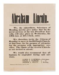 [LINCOLN FUNERAL]. Abraham Lincoln. We, the subscribers, Selectmen of Reading, hereby give notice that the funeral services of the late President Lincoln, will take place on Wednesday, the 19th... Reading, MA: Selectmen's Office, 18 April 1865.