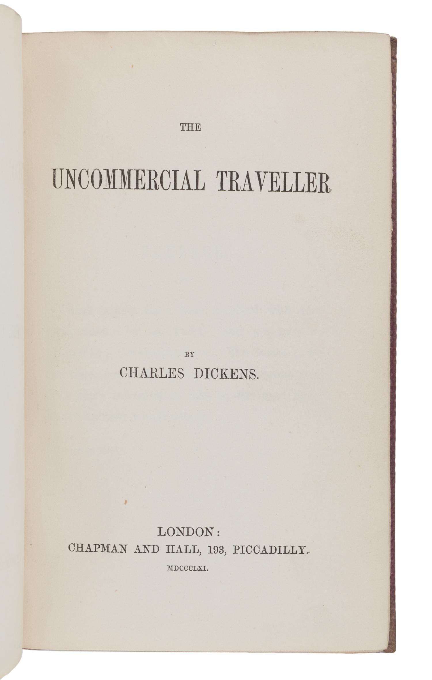 DICKENS, Charles (1812-1870). The Uncommercial Traveller. London: Chapman and Hall, 1861 [i.e. 1860].