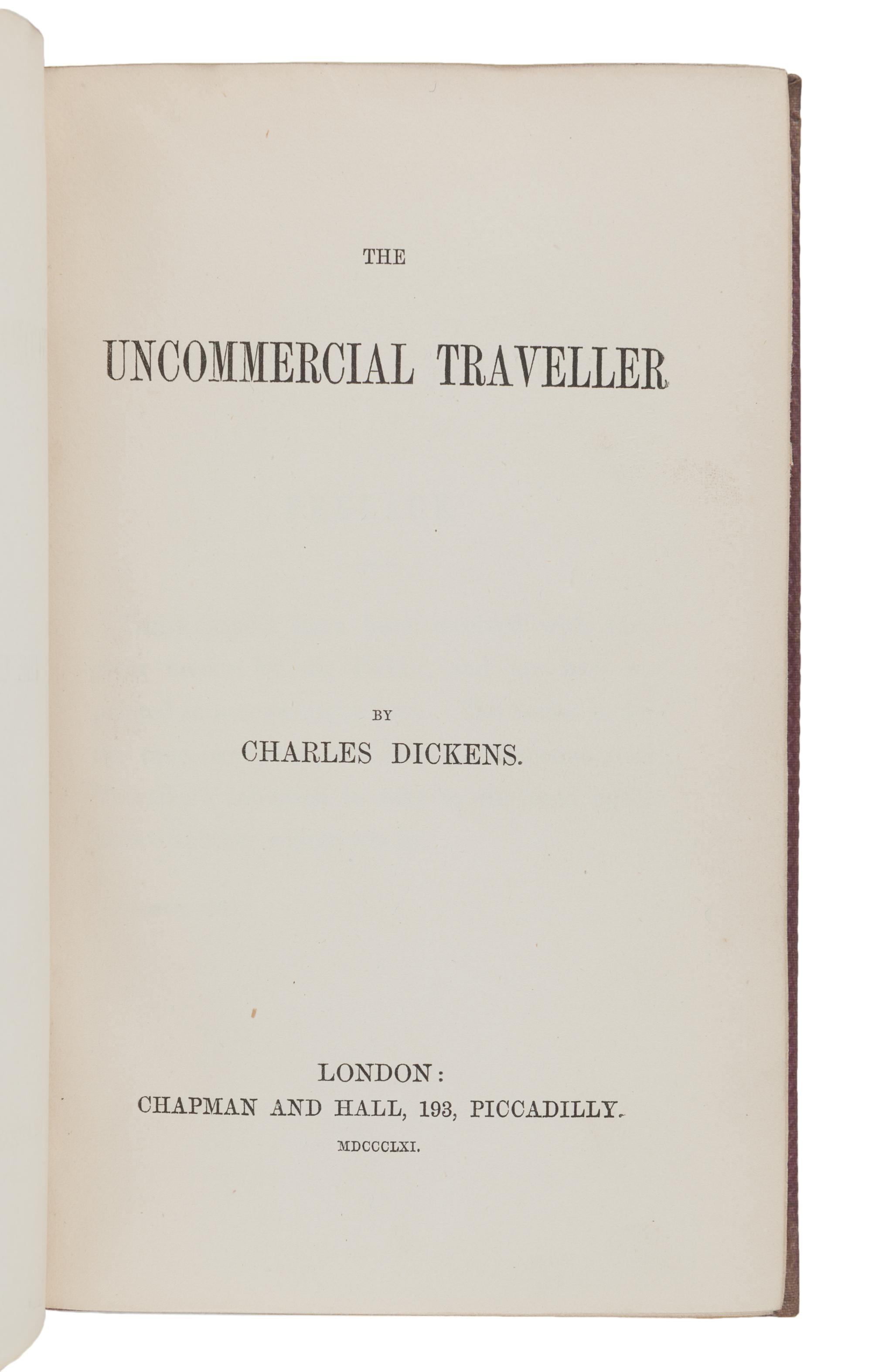 DICKENS, Charles (1812-1870). The Uncommercial Traveller. London: Chapman and Hall, 1861 [i.e. 1860].