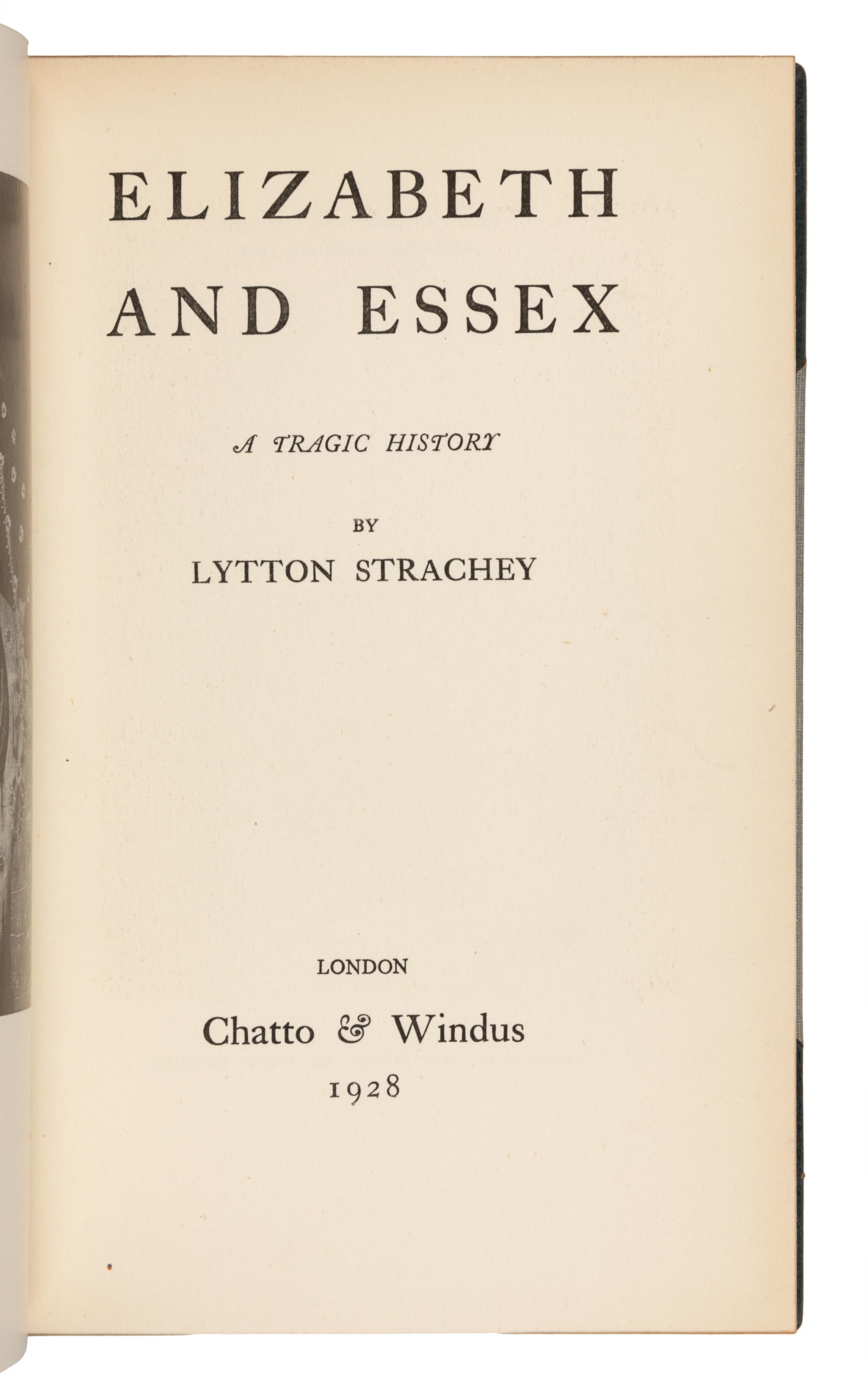 STRACHEY, Lytton (1880-1932). Elizabeth and Essex. A Tragic History. London: Chatto & Windus, 1928.
