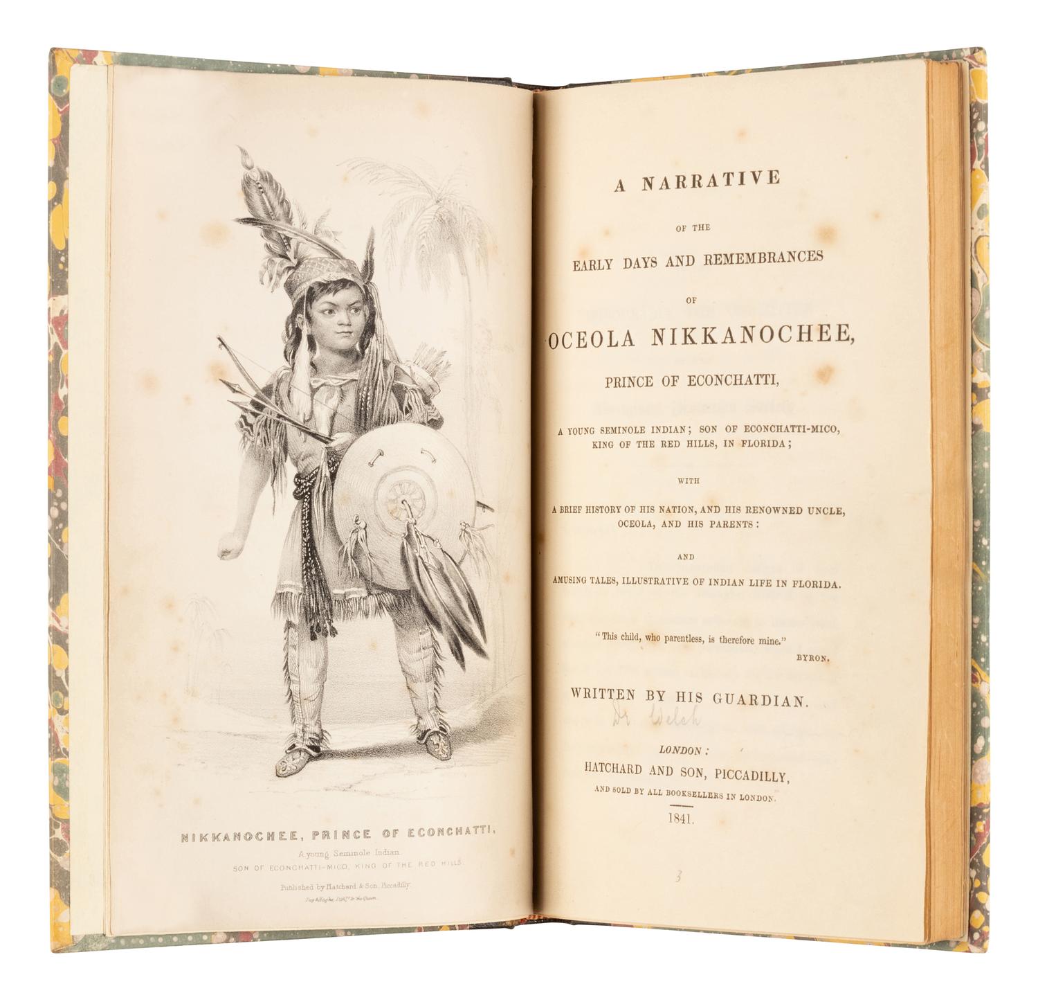 [WELCH, Andrew G. (1797-1852)]. A Narrative of the early Days and Remembrances of Oceola Nikkanochee, Prince of Econchatti, A Young Seminole Indian. London: Hatchard and Son, 1841.