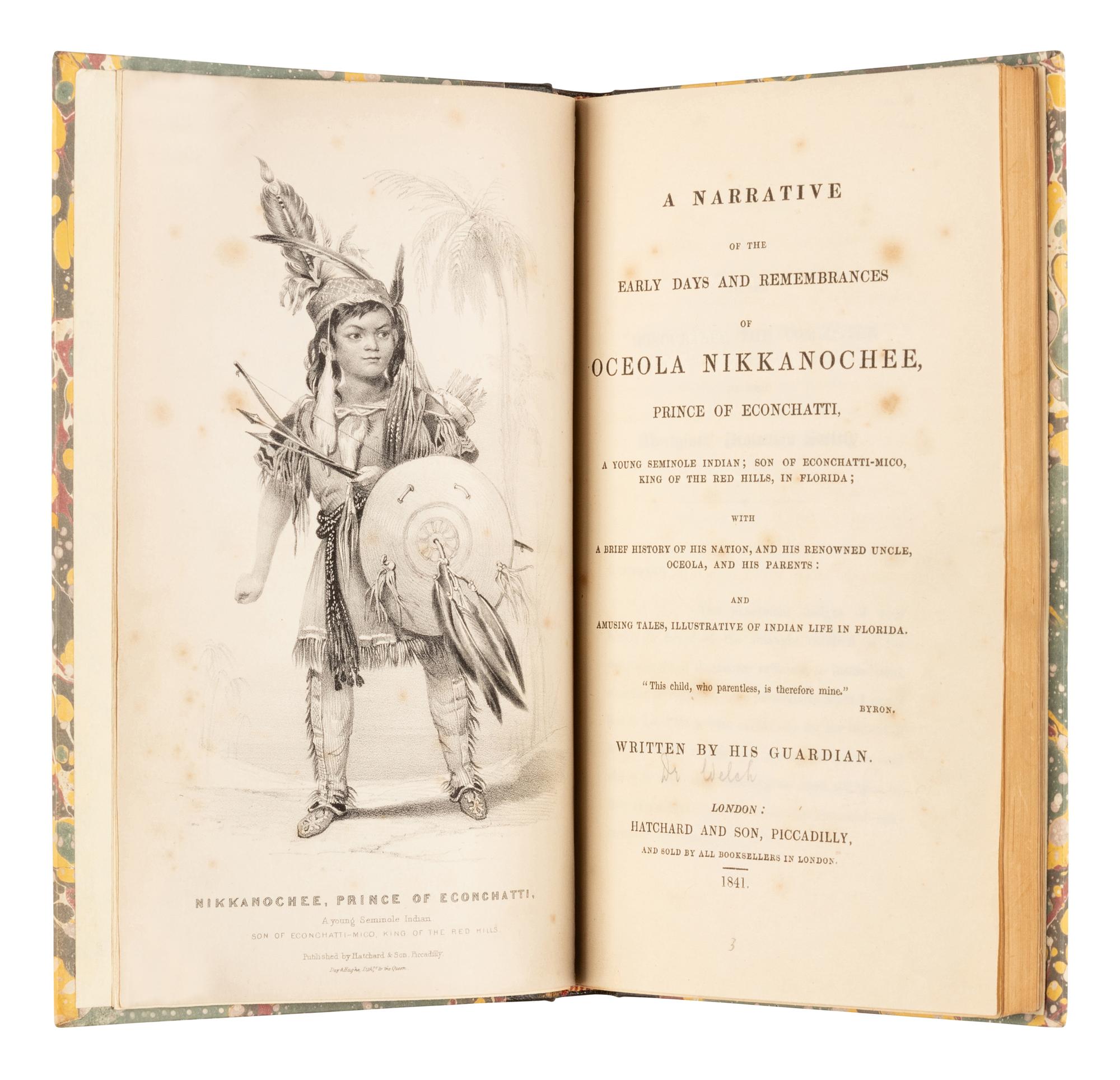 [WELCH, Andrew G. (1797-1852)]. A Narrative of the early Days and Remembrances of Oceola Nikkanochee, Prince of Econchatti, A Young Seminole Indian. London: Hatchard and Son, 1841.