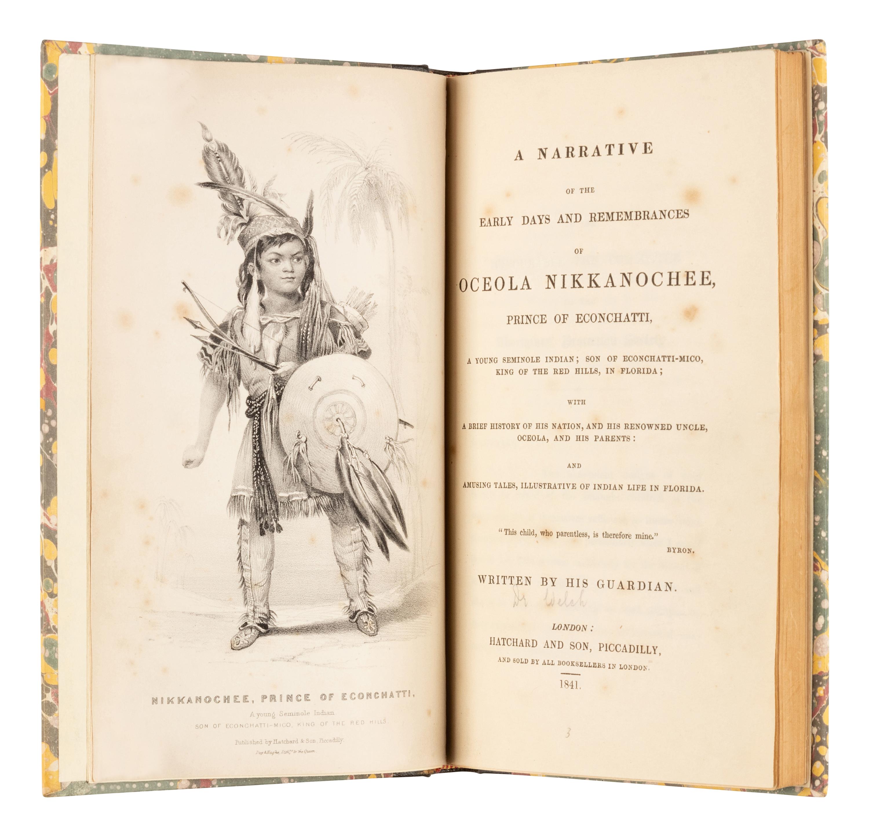 [WELCH, Andrew G. (1797-1852)]. A Narrative of the early Days and Remembrances of Oceola Nikkanochee, Prince of Econchatti, A Young Seminole Indian. London: Hatchard and Son, 1841.