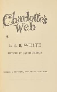 WHITE, E.B. (1899-1985). Charlotte's Web. New York: Harper & Brothers, Publishers, 1952.