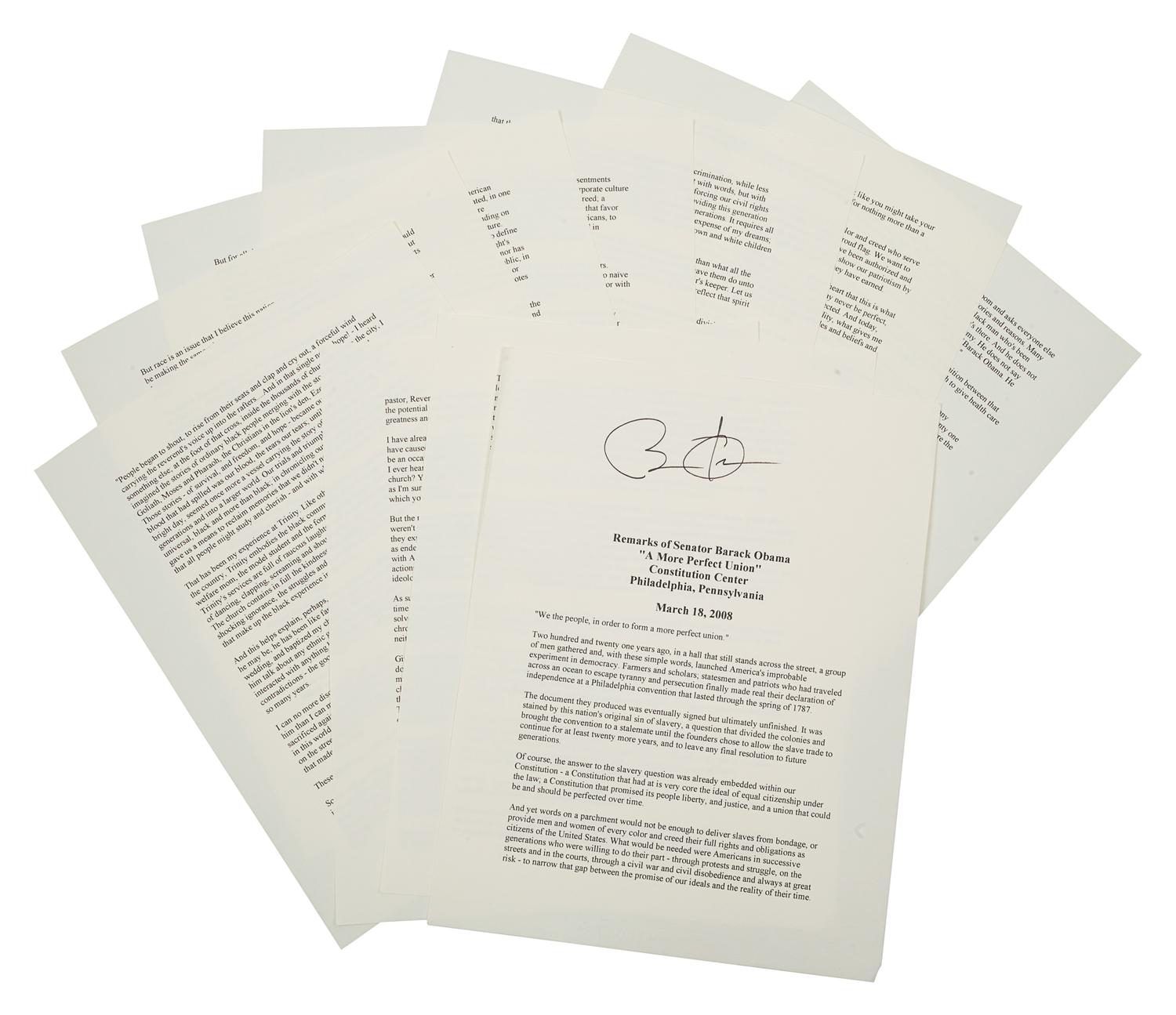 OBAMA, Barack. Duplicated typescript of his speech entitled “A More Perfect Union,” delivered at the Constitution Center in Philadelphia, March 18, 2008. [N.d.]. 10 pp., 4to . SIGNED BY OBAMA at head of the first page. (A few minor creases at edges.) Loose sheets; housed in calf folding case.