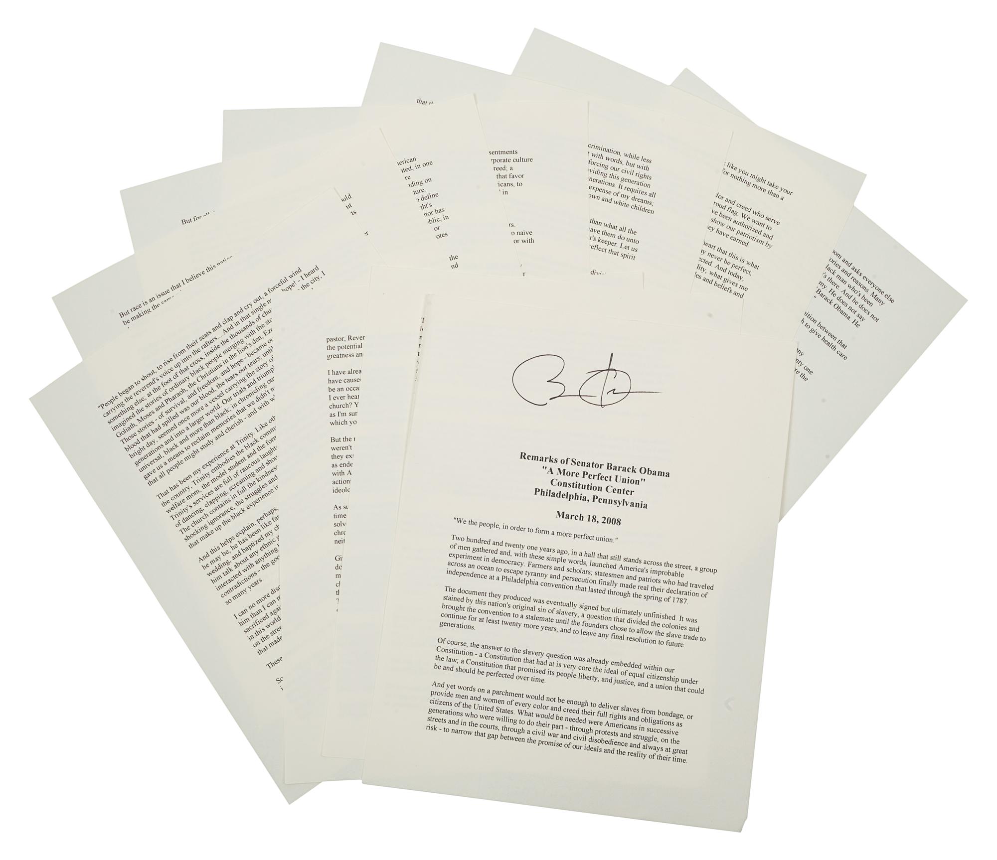 OBAMA, Barack. Duplicated typescript of his speech entitled “A More Perfect Union,” delivered at the Constitution Center in Philadelphia, March 18, 2008. [N.d.]. 10 pp., 4to . SIGNED BY OBAMA at head of the first page. (A few minor creases at edges.) Loose sheets; housed in calf folding case.