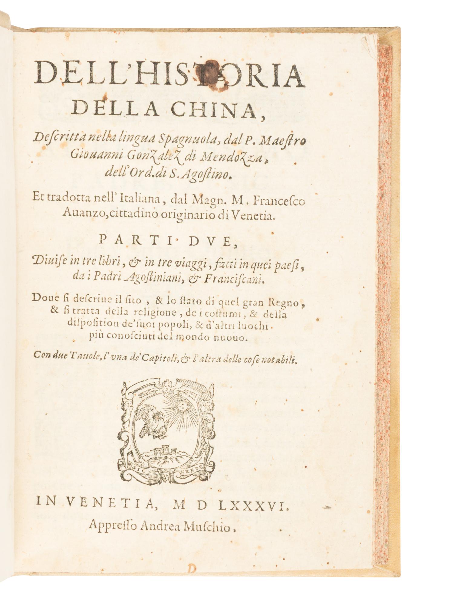 GONZALEZ de MENDOZA, Juan (1545-1618). Dell' historia della China . Venice: Andrea Muschio, 1586.