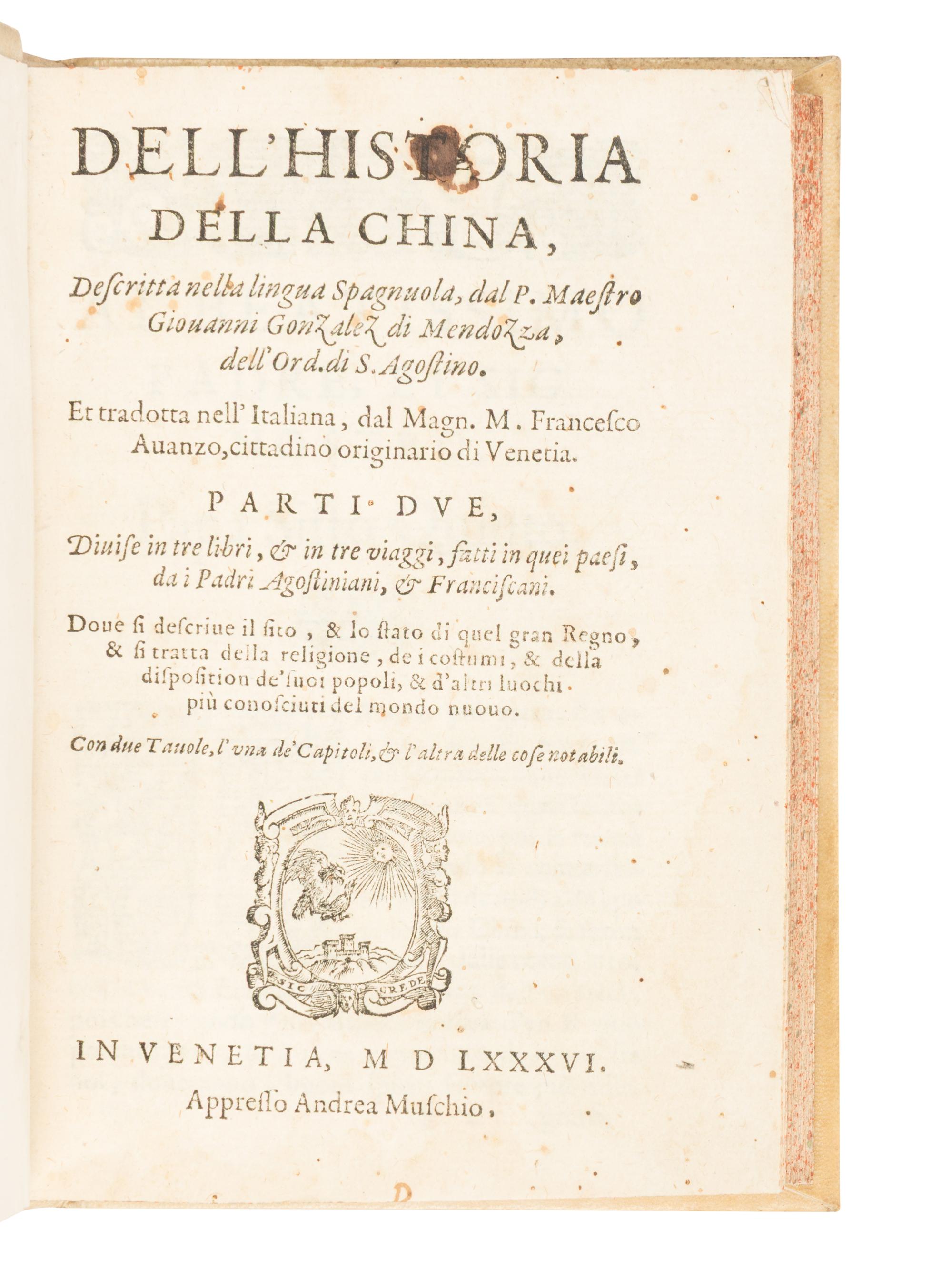 GONZALEZ de MENDOZA, Juan (1545-1618). Dell' historia della China . Venice: Andrea Muschio, 1586.