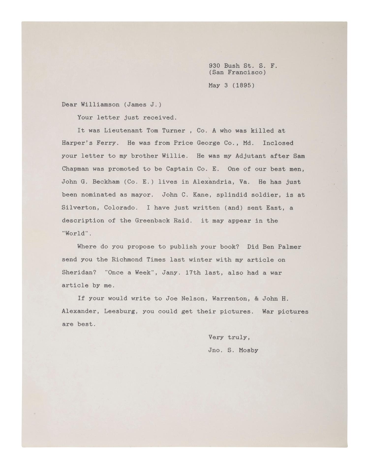 MOSBY, JOHN S. (1833-1916). ALS to James Williamson. [San Francisco], 3 May 1895. Mosby mentions the Greenback Raid and several Rangers by name.